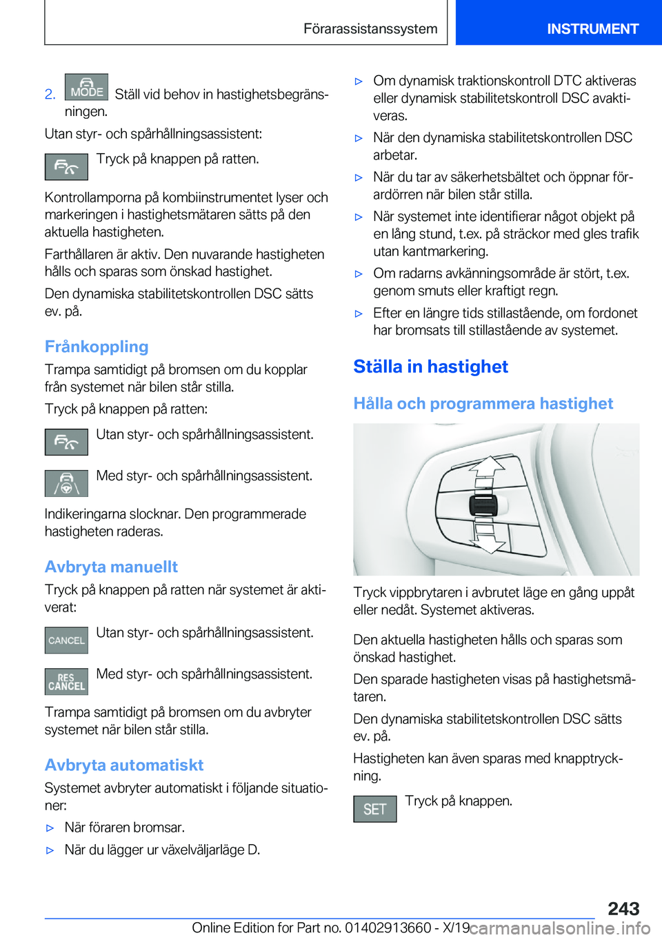 BMW X5 2020  InstruktionsbÖcker (in Swedish) �2�.���S�t�ä�l�l��v�i�d��b�e�h�o�v��i�n��h�a�s�t�i�g�h�e�t�s�b�e�g�r�ä�n�sj
�n�i�n�g�e�n�.
�U�t�a�n��s�t�y�r�-��o�c�h��s�p�å�r�h�å�l�l�n�i�n�g�s�a�s�s�i�s�t�e�n�t�:
�T�r�y�c�k��p�å��k