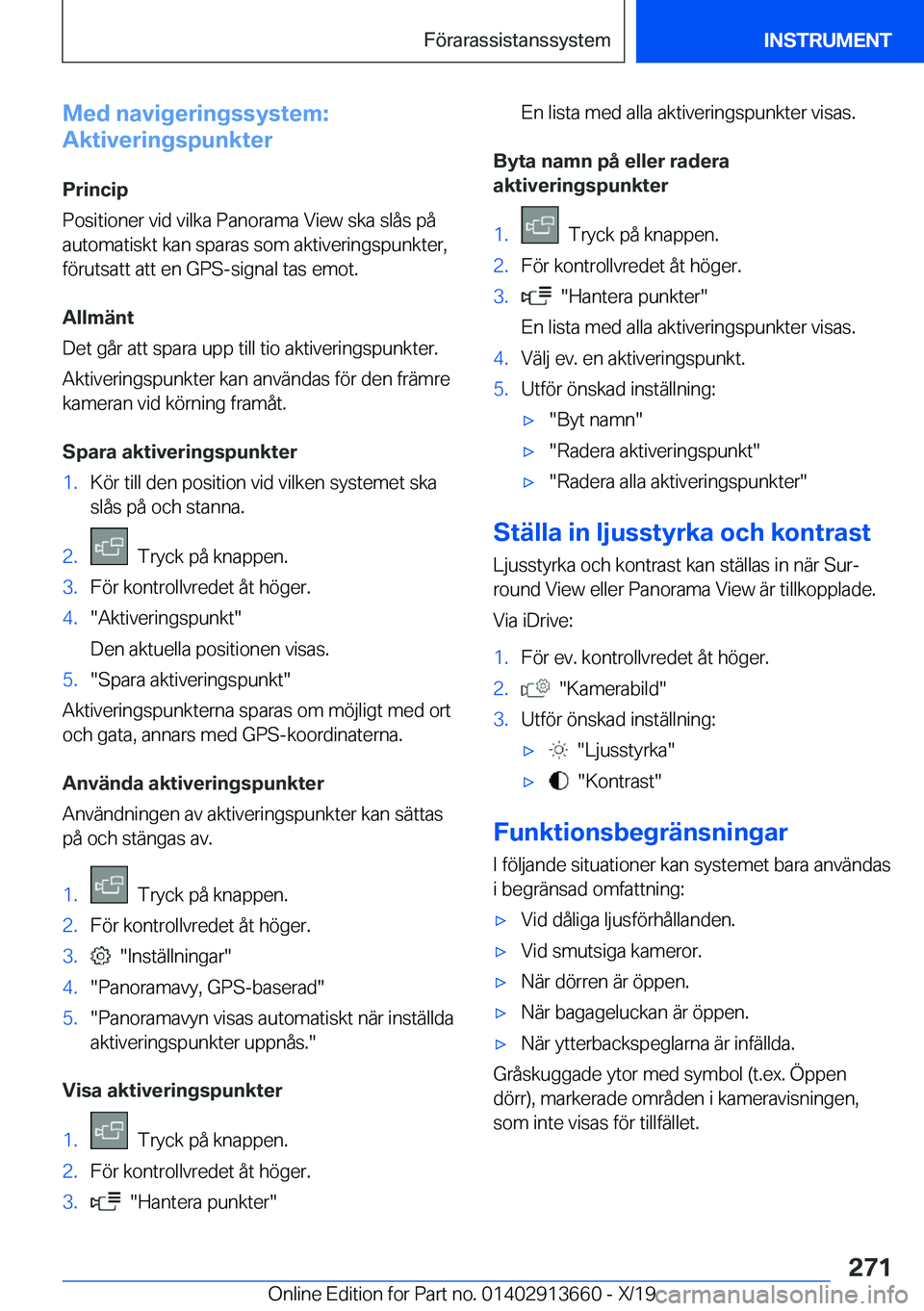 BMW X5 2020  InstruktionsbÖcker (in Swedish) �M�e�d��n�a�v�i�g�e�r�i�n�g�s�s�y�s�t�e�m�:
�A�k�t�i�v�e�r�i�n�g�s�p�u�n�k�t�e�r
�P�r�i�n�c�i�p
�P�o�s�i�t�i�o�n�e�r��v�i�d��v�i�l�k�a��P�a�n�o�r�a�m�a��V�i�e�w��s�k�a��s�l�å�s��p�å
�a�u�t�o