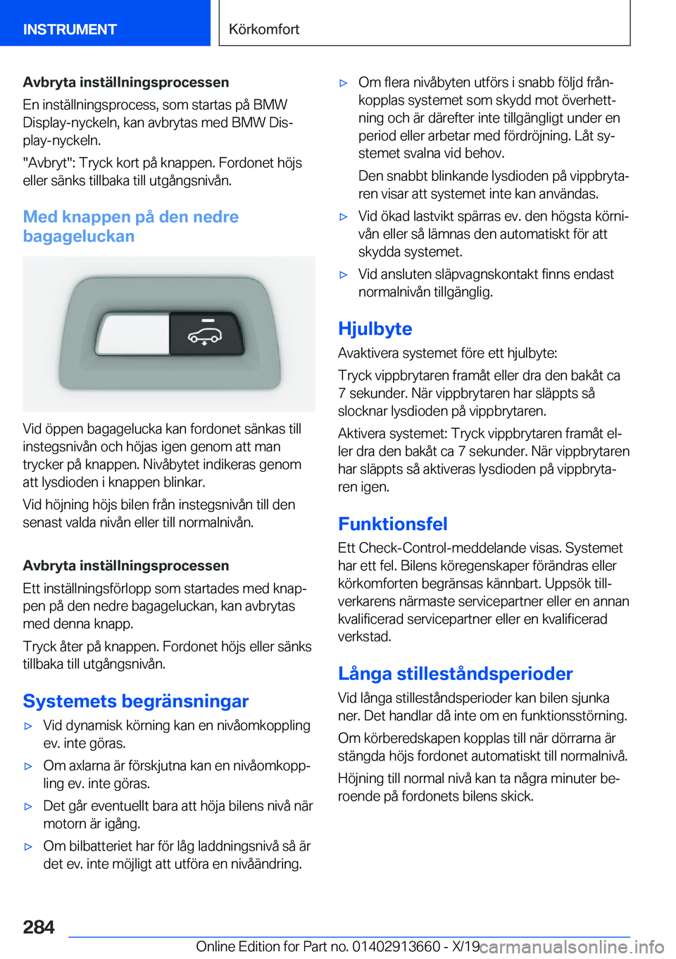 BMW X5 2020  InstruktionsbÖcker (in Swedish) �A�v�b�r�y�t�a��i�n�s�t�ä�l�l�n�i�n�g�s�p�r�o�c�e�s�s�e�n
�E�n��i�n�s�t�ä�l�l�n�i�n�g�s�p�r�o�c�e�s�s�,��s�o�m��s�t�a�r�t�a�s��p�å��B�M�W �D�i�s�p�l�a�y�-�n�y�c�k�e�l�n�,��k�a�n��a�v�b�r�y�