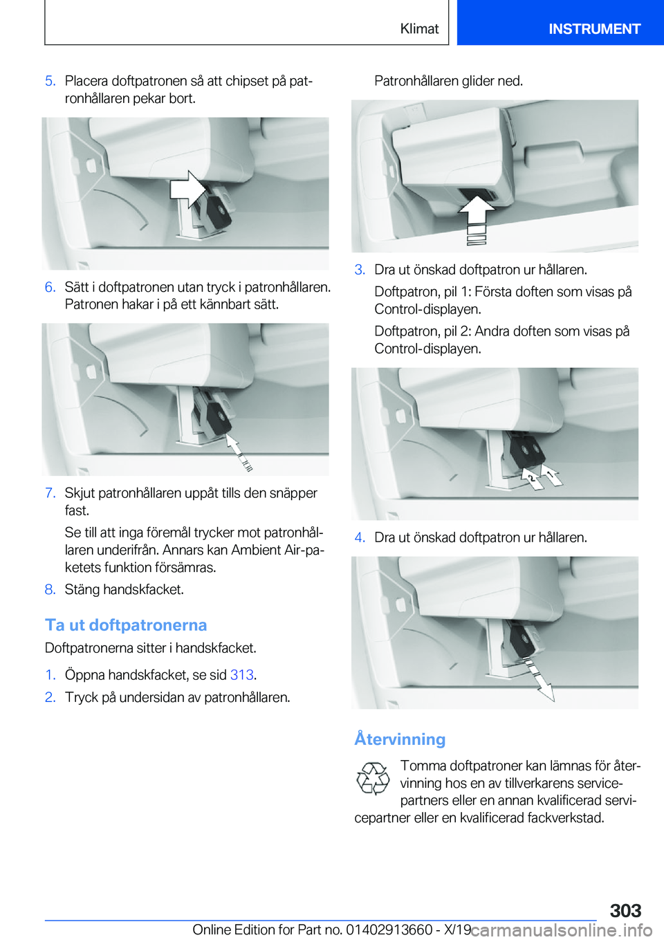 BMW X5 2020  InstruktionsbÖcker (in Swedish) �5�.�P�l�a�c�e�r�a��d�o�f�t�p�a�t�r�o�n�e�n��s�å��a�t�t��c�h�i�p�s�e�t��p�å��p�a�tj
�r�o�n�h�å�l�l�a�r�e�n��p�e�k�a�r��b�o�r�t�.�6�.�S�ä�t�t��i��d�o�f�t�p�a�t�r�o�n�e�n��u�t�a�n��t�r�
