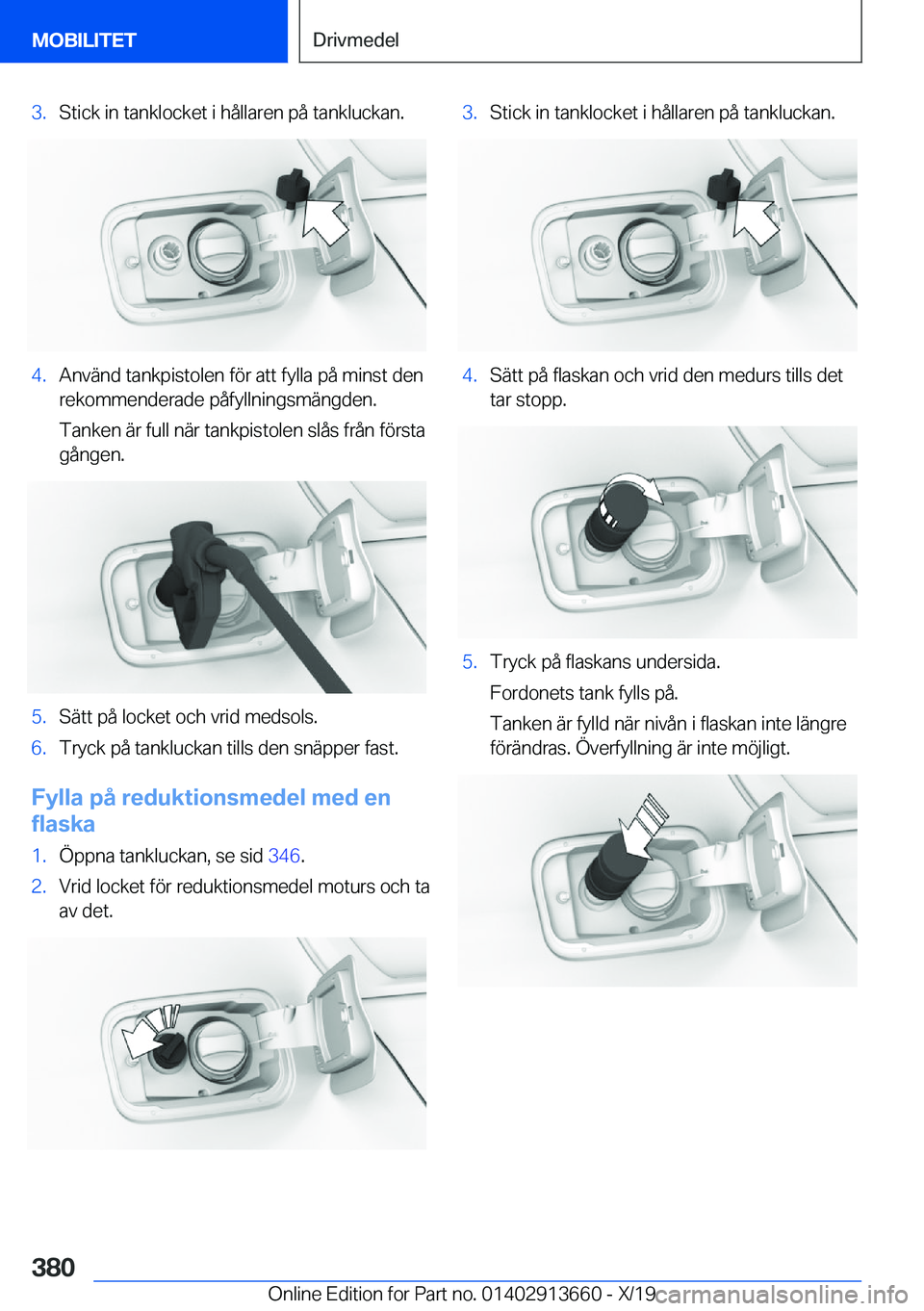 BMW X5 2020  InstruktionsbÖcker (in Swedish) �3�.�S�t�i�c�k��i�n��t�a�n�k�l�o�c�k�e�t��i��h�å�l�l�a�r�e�n��p�å��t�a�n�k�l�u�c�k�a�n�.�4�.�A�n�v�ä�n�d��t�a�n�k�p�i�s�t�o�l�e�n��f�