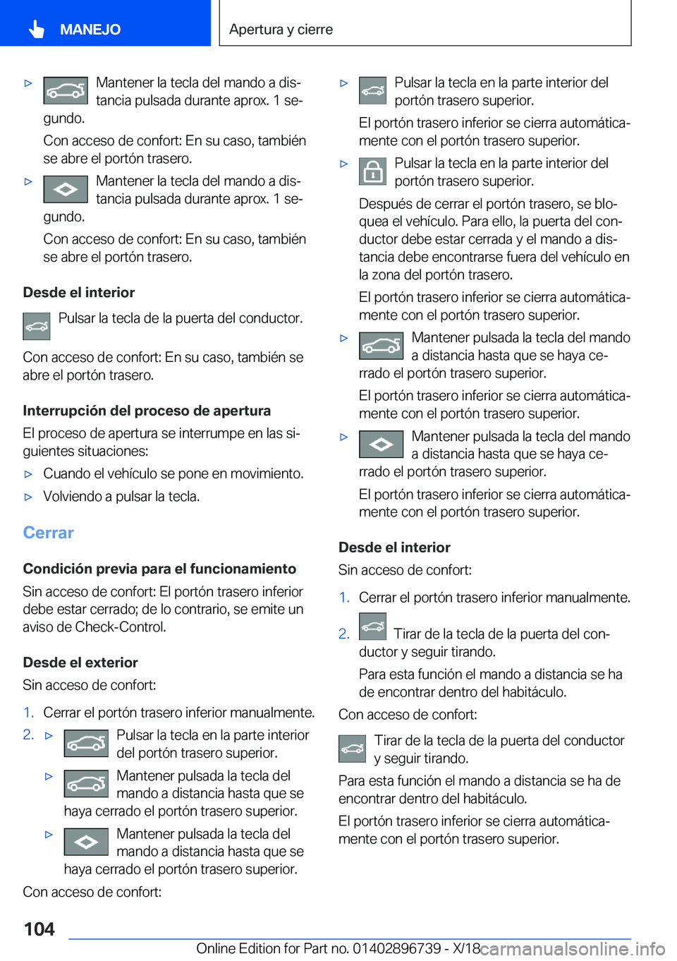 BMW X5 2019  Manuales de Empleo (in Spanish) x�M�a�n�t�e�n�e�r��l�a��t�e�c�l�a��d�e�l��m�a�n�d�o��a��d�i�sª
�t�a�n�c�i�a��p�u�l�s�a�d�a��d�u�r�a�n�t�e��a�p�r�o�x�.��1��s�eª
�g�u�n�d�o�.
�C�o�n��a�c�c�e�s�o��d�e��c�o�n�f�o�r�t�