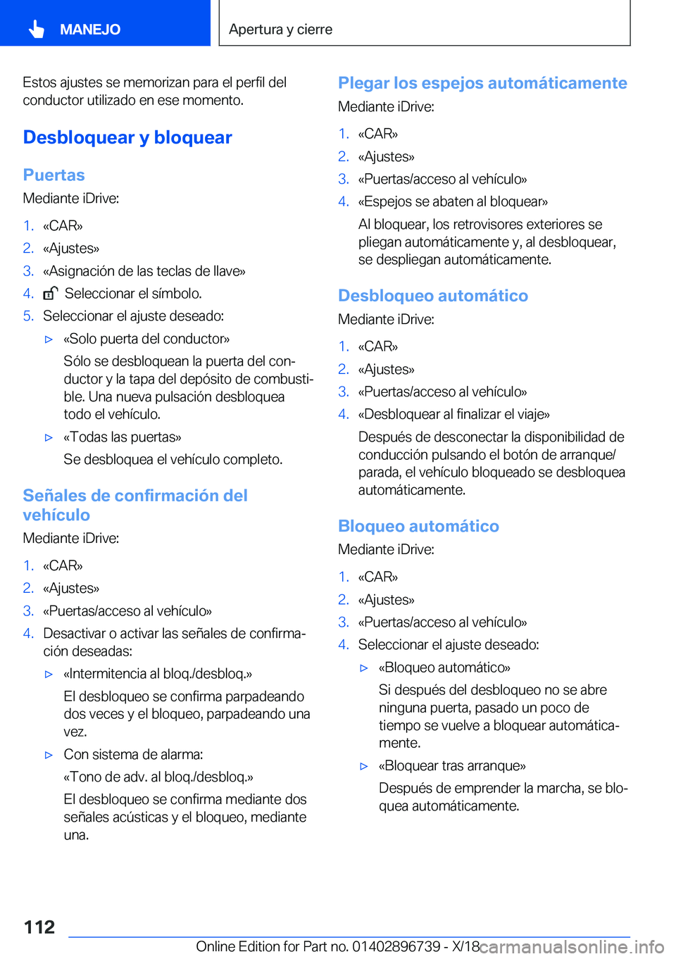 BMW X5 2019  Manuales de Empleo (in Spanish) �E�s�t�o�s��a�j�u�s�t�e�s��s�e��m�e�m�o�r�i�z�a�n��p�a�r�a��e�l��p�e�r�f�i�l��d�e�l
�c�o�n�d�u�c�t�o�r��u�t�i�l�i�z�a�d�o��e�n��e�s�e��m�o�m�e�n�t�o�.
�D�e�s�b�l�o�q�u�e�a�r��y��b�l�o�q�u