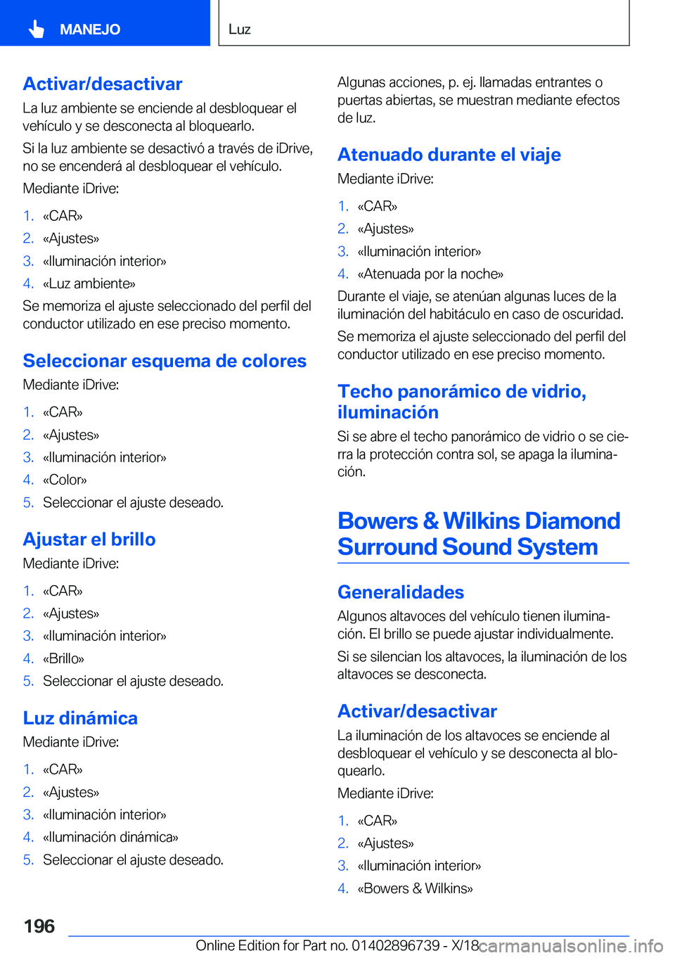 BMW X5 2019  Manuales de Empleo (in Spanish) �A�c�t�i�v�a�r�/�d�e�s�a�c�t�i�v�a�r
�L�a��l�u�z��a�m�b�i�e�n�t�e��s�e��e�n�c�i�e�n�d�e��a�l��d�e�s�b�l�o�q�u�e�a�r��e�l �v�e�h�