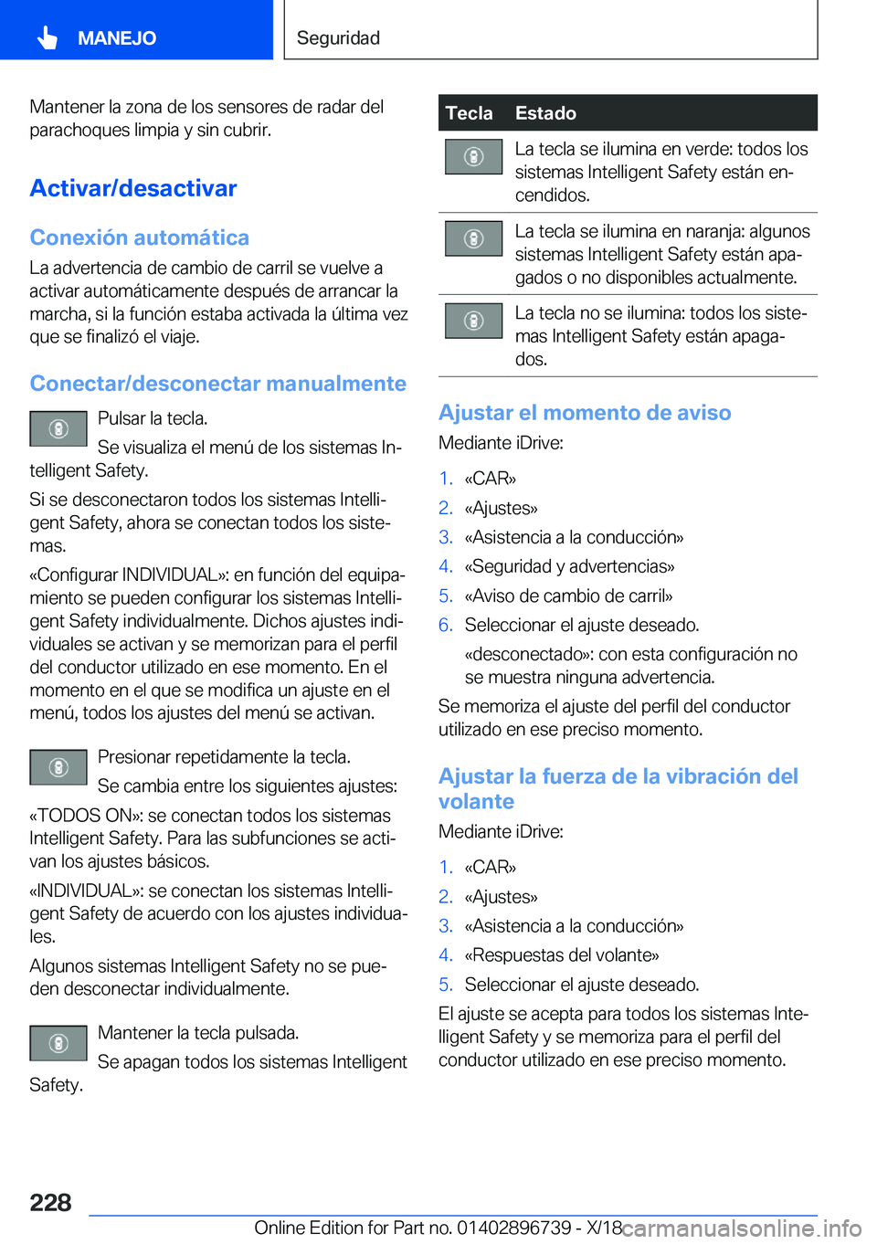 BMW X5 2019  Manuales de Empleo (in Spanish) �M�a�n�t�e�n�e�r��l�a��z�o�n�a��d�e��l�o�s��s�e�n�s�o�r�e�s��d�e��r�a�d�a�r��d�e�l
�p�a�r�a�c�h�o�q�u�e�s��l�i�m�p�i�a��y��s�i�n��c�u�b�r�i�r�.
�A�c�t�i�v�a�r�/�d�e�s�a�c�t�i�v�a�r �C�o�n�