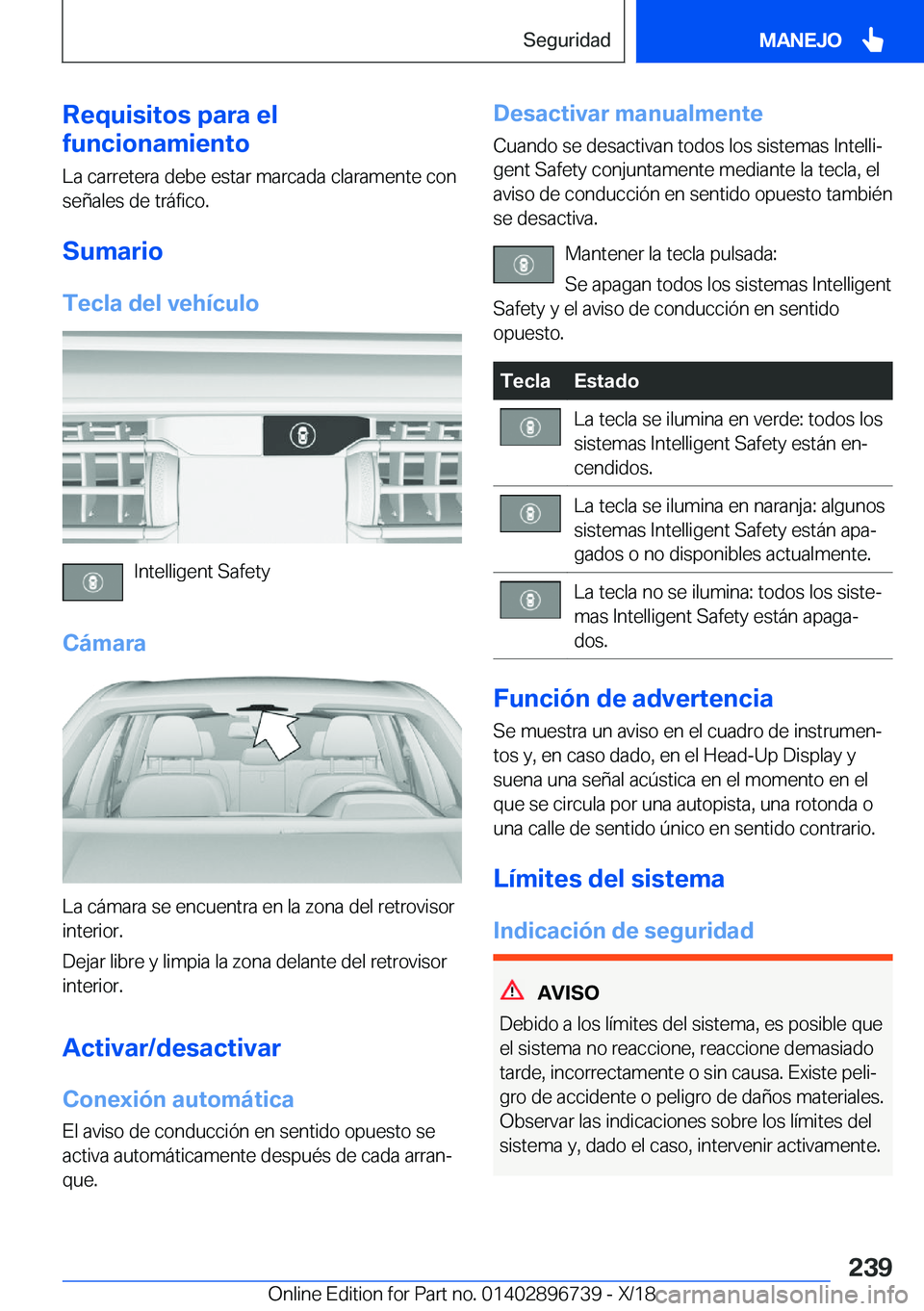 BMW X5 2019  Manuales de Empleo (in Spanish) �R�e�q�u�i�s�i�t�o�s��p�a�r�a��e�l
�f�u�n�c�i�o�n�a�m�i�e�n�t�o
�L�a��c�a�r�r�e�t�e�r�a��d�e�b�e��e�s�t�a�r��m�a�r�c�a�d�a��c�l�a�r�a�m�e�n�t�e��c�o�n
�s�e�