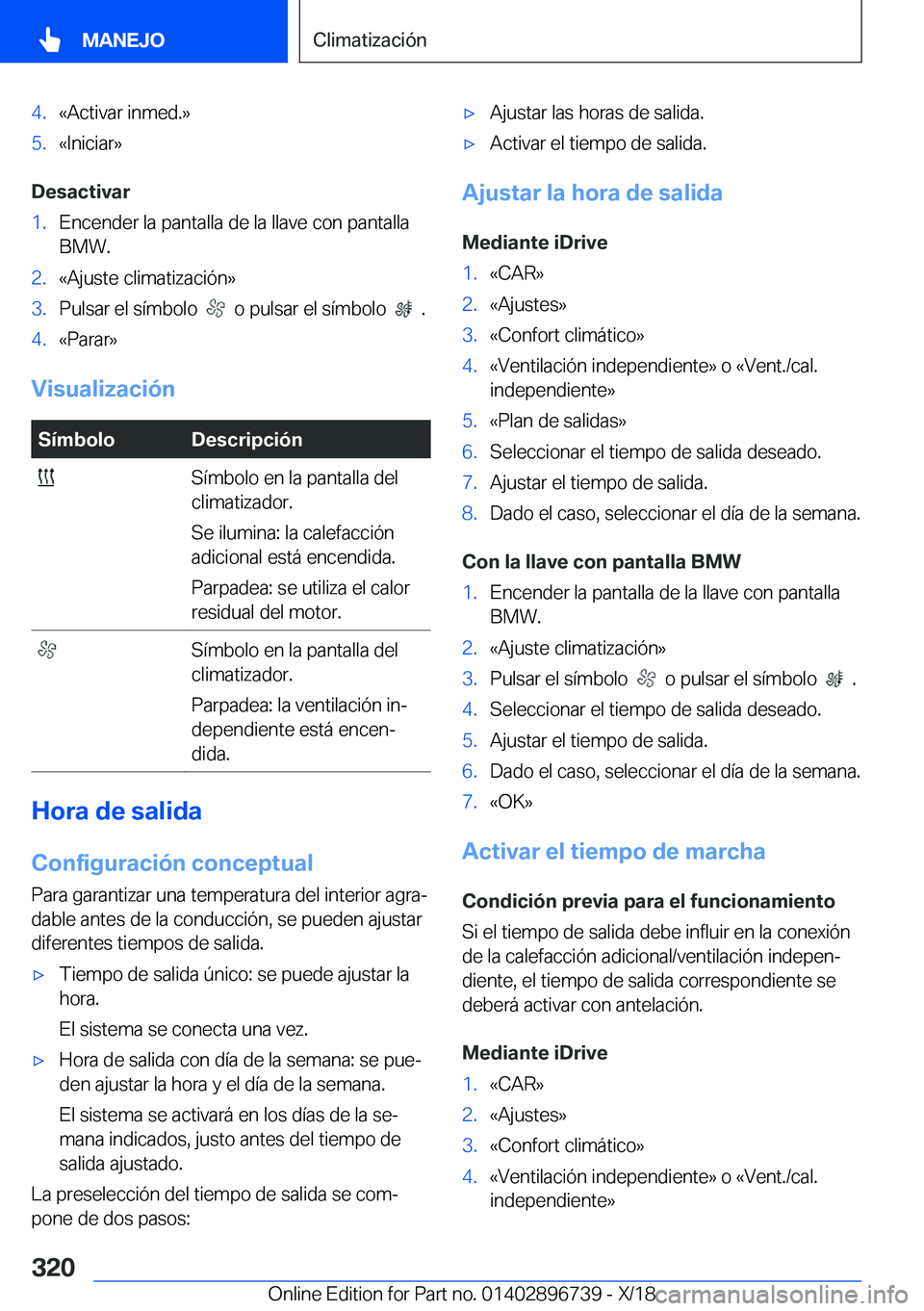 BMW X5 2019  Manuales de Empleo (in Spanish) �4�.�«�A�c�t�i�v�a�r��i�n�m�e�d�.�{�5�.�«�I�n�i�c�i�a�r�{
�D�e�s�a�c�t�i�v�a�r
�1�.�E�n�c�e�n�d�e�r��l�a��p�a�n�t�a�l�l�a��d�e��l�a��l�l�a�v�e��c�o�n��p�a�n�t�a�l�l�a�B�M�W�.�2�.�«�A�j�u�s�