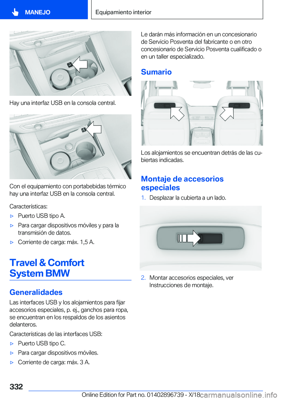 BMW X5 2019  Manuales de Empleo (in Spanish) �H�a�y��u�n�a��i�n�t�e�r�f�a�z��U�S�B��e�n��l�a��c�o�n�s�o�l�a��c�e�n�t�r�a�l�.
�C�o�n��e�l��e�q�u�i�p�a�m�i�e�n�t�o��c�o�n��p�o�r�t�a�b�e�b�i�d�a�s��t�