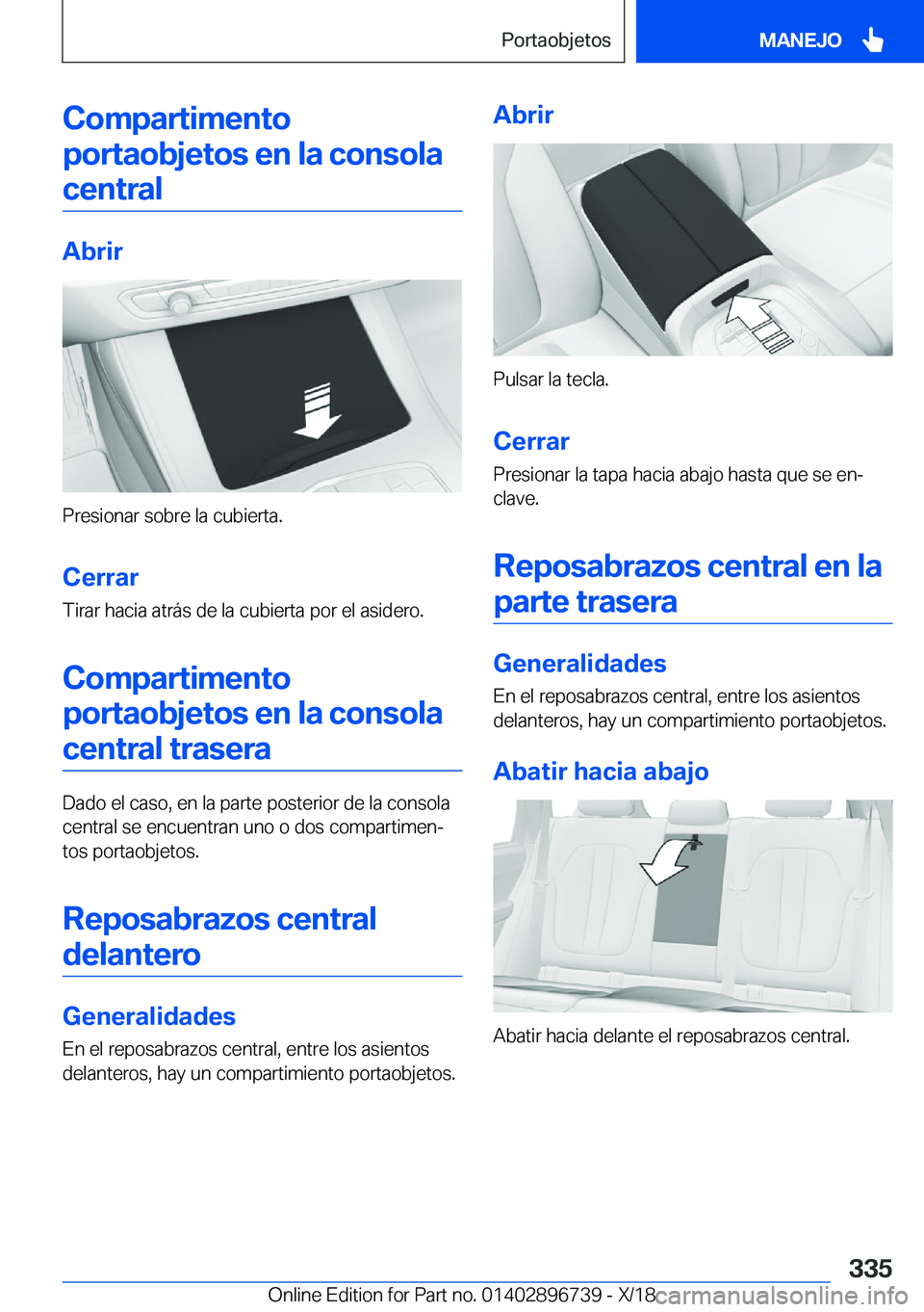 BMW X5 2019  Manuales de Empleo (in Spanish) �C�o�m�p�a�r�t�i�m�e�n�t�o�p�o�r�t�a�o�b�j�e�t�o�s��e�n��l�a��c�o�n�s�o�l�a �c�e�n�t�r�a�l
�A�b�r�i�r
�P�r�e�s�i�o�n�a�r��s�o�b�r�e��l�a��c�u�b�i�e�r�t�a�.
�C�e�r�r�a�r
�T�i�r�a�r��h�a�c�i�a��
