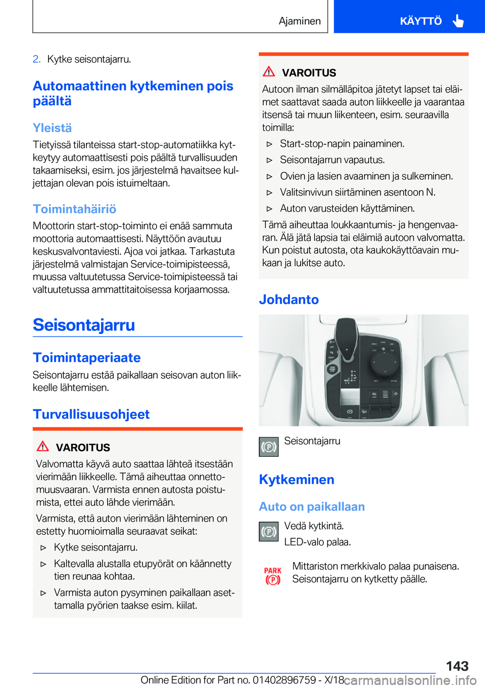 BMW X5 2019  Omistajan Käsikirja (in Finnish) �2�.�K�y�t�k�e��s�e�i�s�o�n�t�a�j�a�r�r�u�.
�A�u�t�o�m�a�a�t�t�i�n�e�n��k�y�t�k�e�m�i�n�e�n��p�o�i�s
�p�