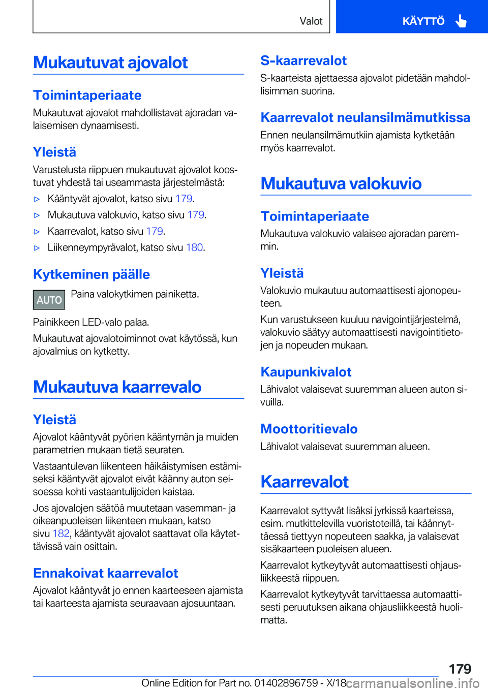 BMW X5 2019  Omistajan Käsikirja (in Finnish) �M�u�k�a�u�t�u�v�a�t��a�j�o�v�a�l�o�t
�T�o�i�m�i�n�t�a�p�e�r�i�a�a�t�e
�M�u�k�a�u�t�u�v�a�t��a�j�o�v�a�l�o�t��m�a�h�d�o�l�l�i�s�t�a�v�a�t��a�j�o�r�a�d�a�n��v�aj
�l�a�i�s�e�m�i�s�e�n��d�y�n�a�a�