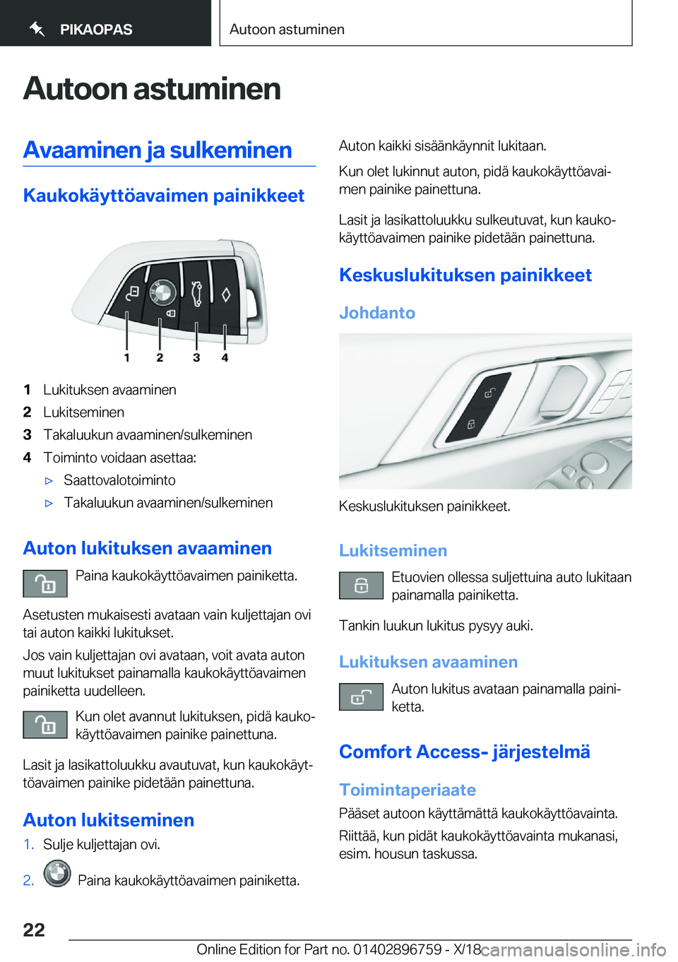 BMW X5 2019  Omistajan Käsikirja (in Finnish) �A�u�t�o�o�n��a�s�t�u�m�i�n�e�n�A�v�a�a�m�i�n�e�n��j�a��s�u�l�k�e�m�i�n�e�n
�K�a�u�k�o�k�