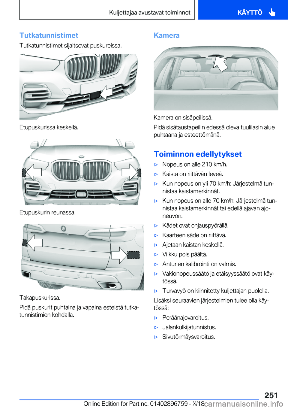 BMW X5 2019  Omistajan Käsikirja (in Finnish) �T�u�t�k�a�t�u�n�n�i�s�t�i�m�e�t�T�u�t�k�a�t�u�n�n�i�s�t�i�m�e�t��s�i�j�a�i�t�s�e�v�a�t��p�u�s�k�u�r�e�i�s�s�a�.
�E�t�u�p�u�s�k�u�r�i�s�s�a��k�e�s�k�e�l�l�