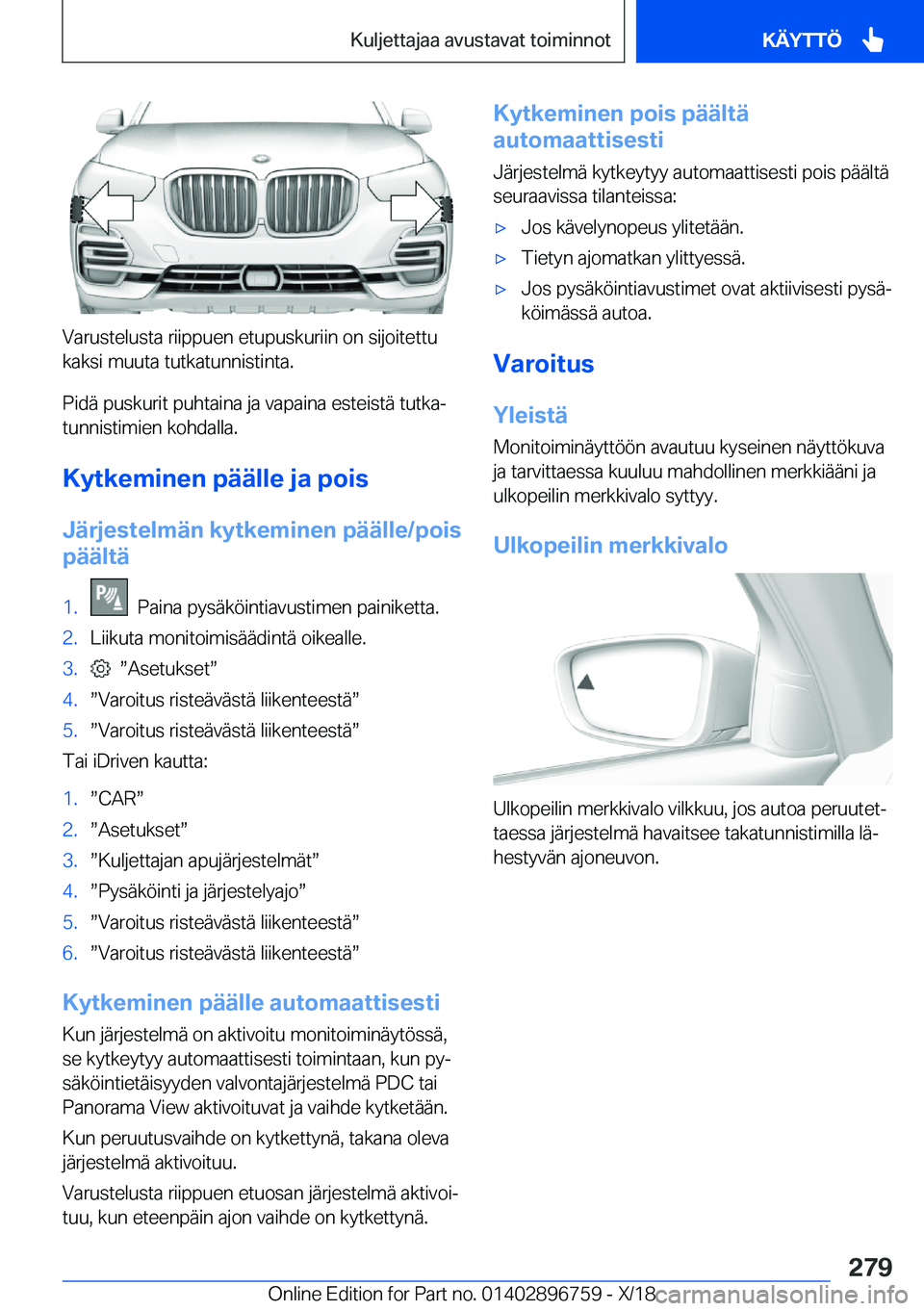 BMW X5 2019  Omistajan Käsikirja (in Finnish) �V�a�r�u�s�t�e�l�u�s�t�a��r�i�i�p�p�u�e�n��e�t�u�p�u�s�k�u�r�i�i�n��o�n��s�i�j�o�i�t�e�t�t�u
�k�a�k�s�i��m�u�u�t�a��t�u�t�k�a�t�u�n�n�i�s�t�i�n�t�a�.
�P�i�d�