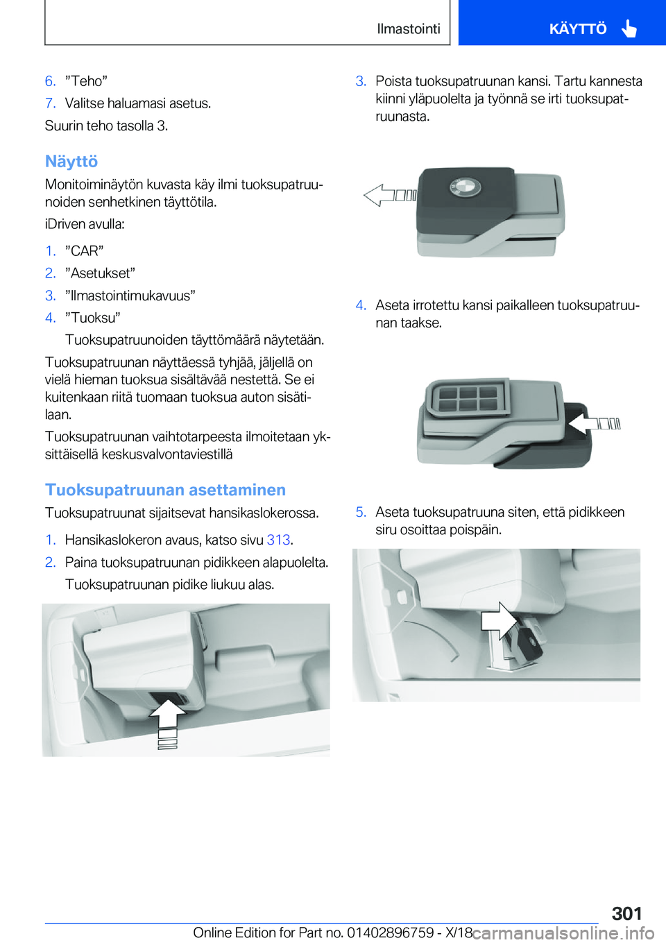 BMW X5 2019  Omistajan Käsikirja (in Finnish) �6�.w�T�e�h�ow�7�.�V�a�l�i�t�s�e��h�a�l�u�a�m�a�s�i��a�s�e�t�u�s�.
�S�u�u�r�i�n��t�e�h�o��t�a�s�o�l�l�a��3�.
�N�