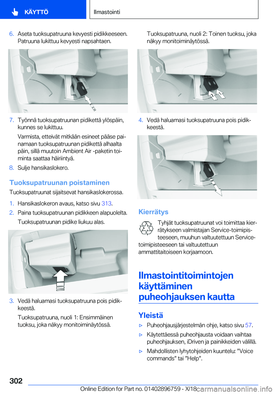 BMW X5 2019  Omistajan Käsikirja (in Finnish) �6�.�A�s�e�t�a��t�u�o�k�s�u�p�a�t�r�u�u�n�a��k�e�v�y�e�s�t�i��p�i�d�i�k�k�e�e�s�e�e�n�.
�P�a�t�r�u�u�n�a��l�u�k�i�t�t�u�u��k�e�v�y�e�s�t�i��n�a�p�s�a�h�t�a�e�n�.�7�.�T�y�