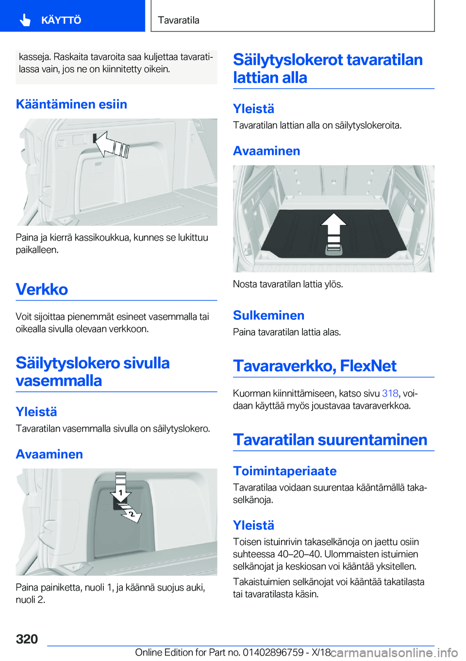 BMW X5 2019  Omistajan Käsikirja (in Finnish) �k�a�s�s�e�j�a�.��R�a�s�k�a�i�t�a��t�a�v�a�r�o�i�t�a��s�a�a��k�u�l�j�e�t�t�a�a��t�a�v�a�r�a�t�ij�l�a�s�s�a��v�a�i�n�,��j�o�s��n�e��o�n��k�i�i�n�n�i�t�e�t�t�y��o�i�k�e�i�n�.
�K�
