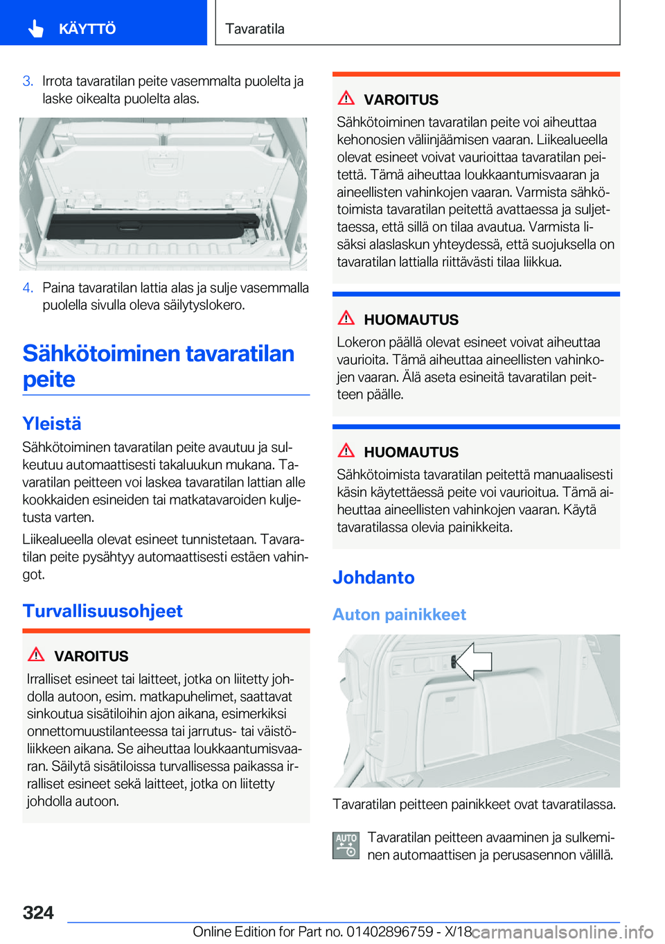 BMW X5 2019  Omistajan Käsikirja (in Finnish) �3�.�I�r�r�o�t�a��t�a�v�a�r�a�t�i�l�a�n��p�e�i�t�e��v�a�s�e�m�m�a�l�t�a��p�u�o�l�e�l�t�a��j�a
�l�a�s�k�e��o�i�k�e�a�l�t�a��p�u�o�l�e�l�t�a��a�l�a�s�.�4�.�P�a�i�n�a��t�a�v�a�r�a�t�i�l�a�n��l�