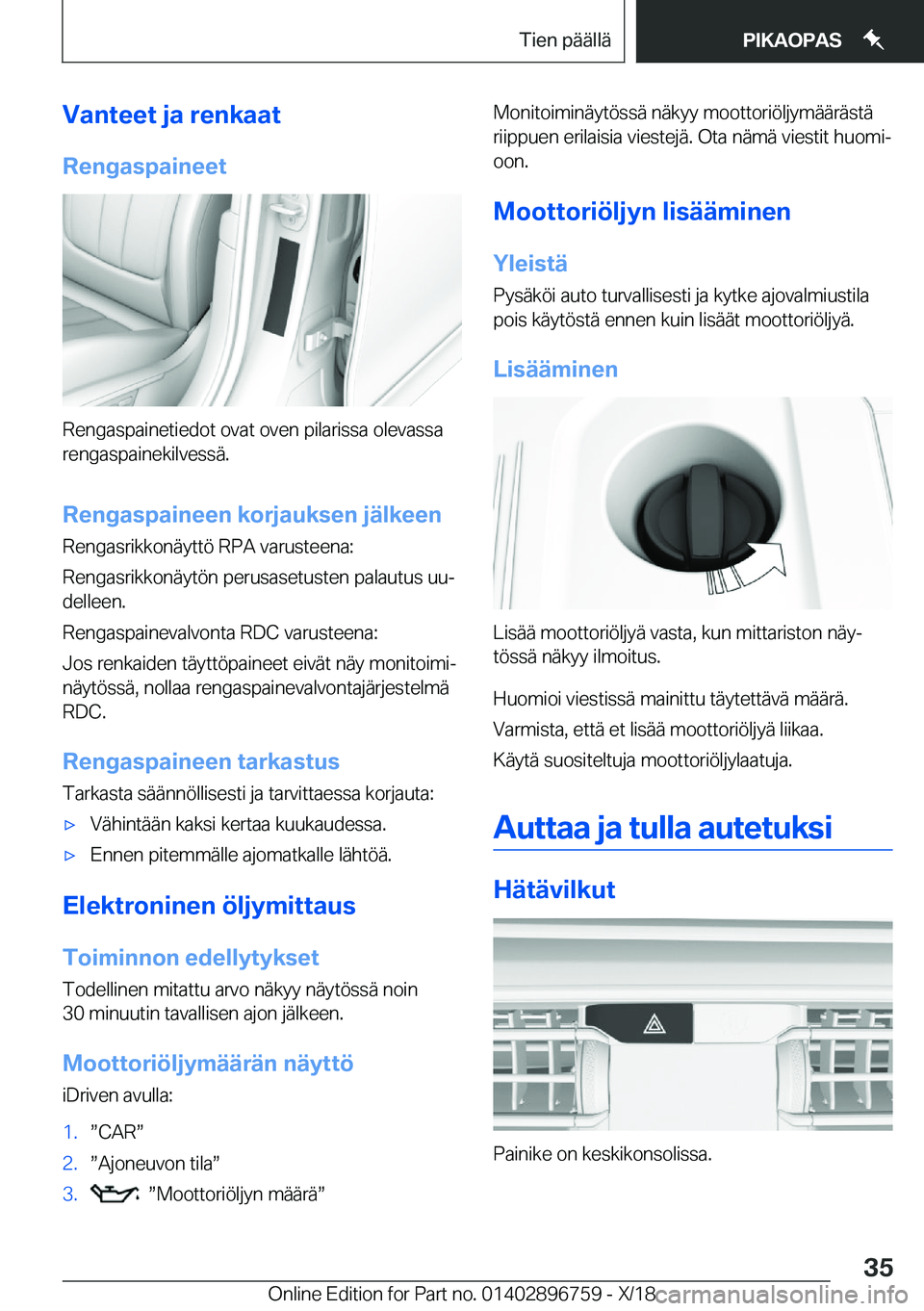 BMW X5 2019  Omistajan Käsikirja (in Finnish) �V�a�n�t�e�e�t��j�a��r�e�n�k�a�a�t
�R�e�n�g�a�s�p�a�i�n�e�e�t
�R�e�n�g�a�s�p�a�i�n�e�t�i�e�d�o�t��o�v�a�t��o�v�e�n��p�i�l�a�r�i�s�s�a��o�l�e�v�a�s�s�a �r�e�n�g�a�s�p�a�i�n�e�k�i�l�v�e�s�s�