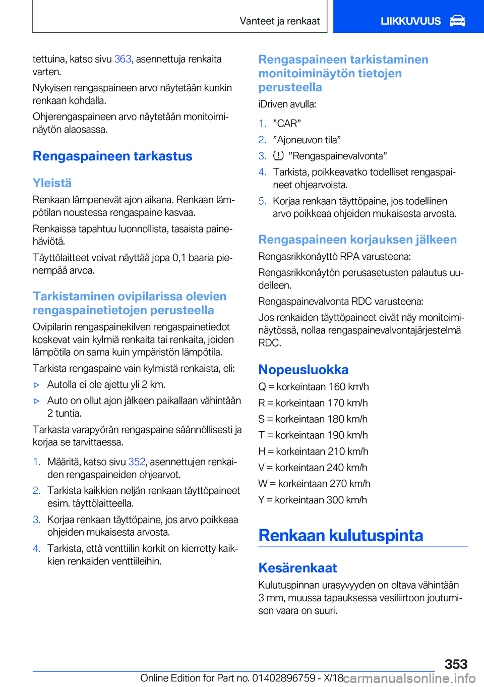 BMW X5 2019  Omistajan Käsikirja (in Finnish) �t�e�t�t�u�i�n�a�,��k�a�t�s�o��s�i�v�u��3�6�3�,��a�s�e�n�n�e�t�t�u�j�a��r�e�n�k�a�i�t�a
�v�a�r�t�e�n�.
�N�y�k�y�i�s�e�n��r�e�n�g�a�s�p�a�i�n�e�e�n��a�r�v�o��n�
