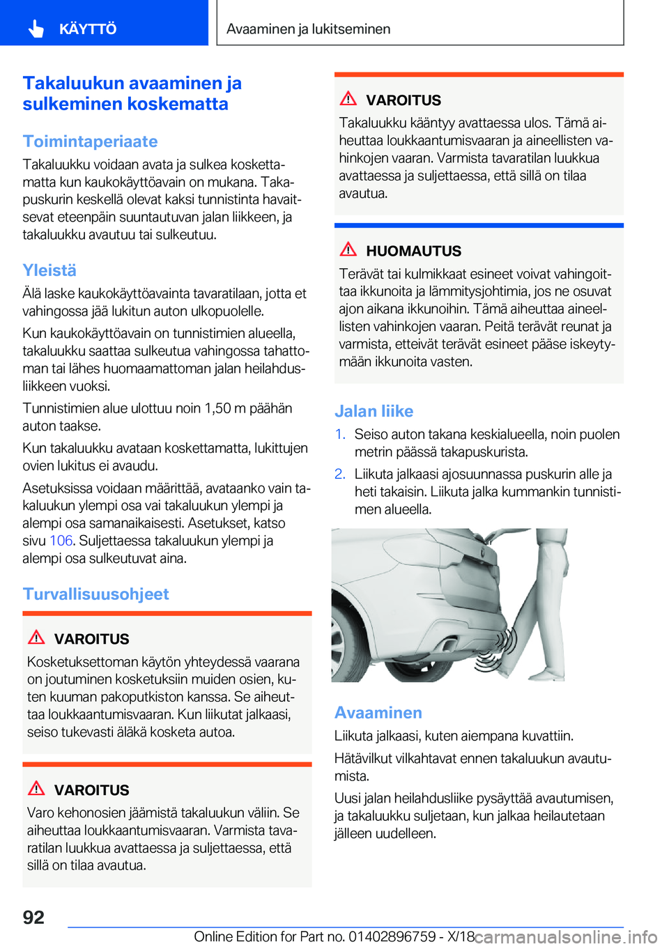 BMW X5 2019  Omistajan Käsikirja (in Finnish) �T�a�k�a�l�u�u�k�u�n��a�v�a�a�m�i�n�e�n��j�a
�s�u�l�k�e�m�i�n�e�n��k�o�s�k�e�m�a�t�t�a
�T�o�i�m�i�n�t�a�p�e�r�i�a�a�t�e
�T�a�k�a�l�u�u�k�k�u��v�o�i�d�a�a�n��a�v�a�t�a��j�a��s�u�l�k�e�a��k�o�s�