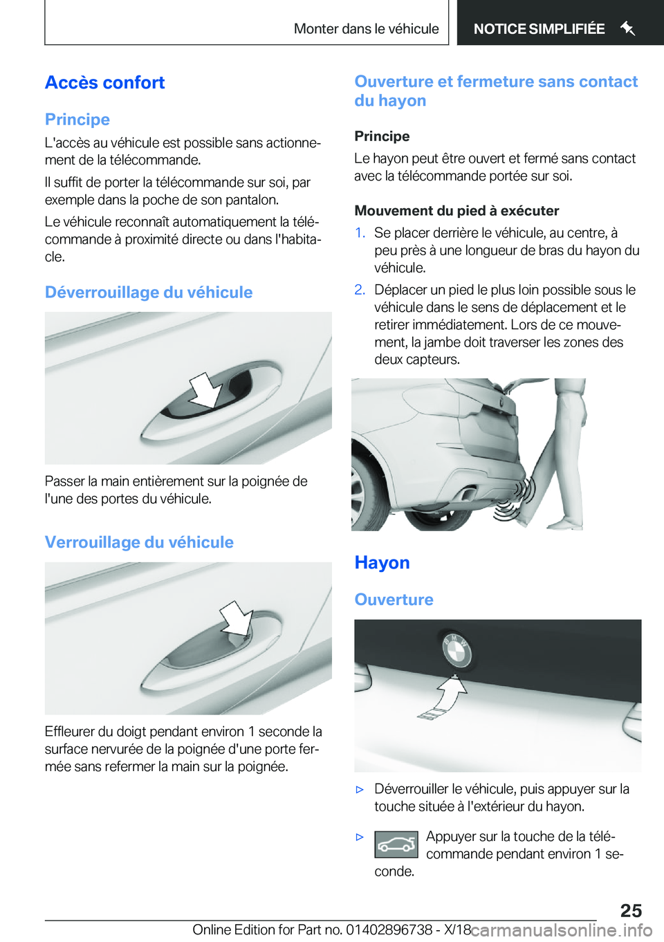 BMW X5 2019  Notices Demploi (in French) �A�c�c�è�s��c�o�n�f�o�r�t
�P�r�i�n�c�i�p�e �L�'�a�c�c�è�s��a�u��v�é�h�i�c�u�l�e��e�s�t��p�o�s�s�i�b�l�e��s�a�n�s��a�c�t�i�o�n�n�ej
�m�e�n�t��d�e��l�a��t�é�l�é�c�o�m�m�a�n�d�e�.
�I�