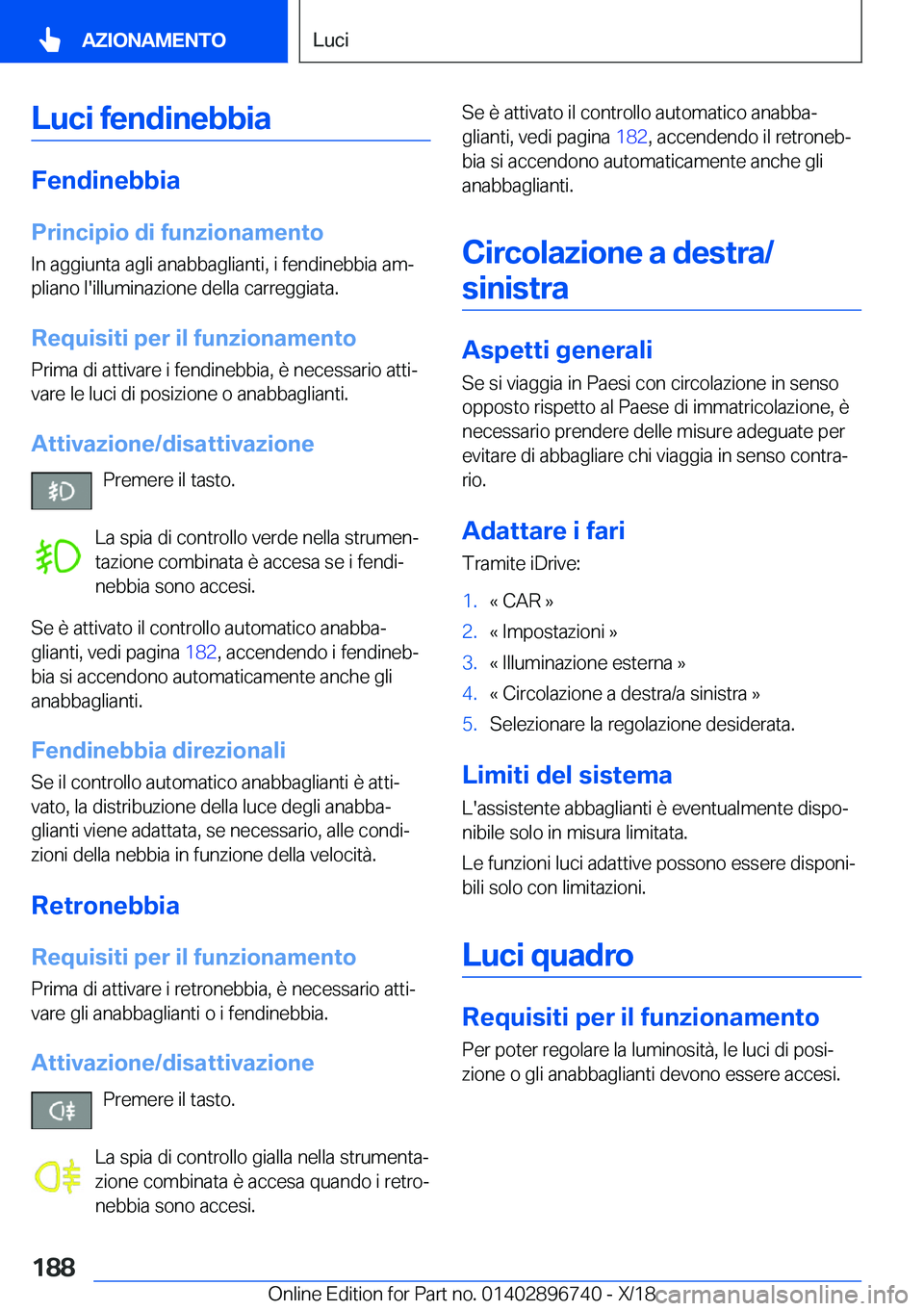 BMW X5 2019  Libretti Di Uso E manutenzione (in Italian) �L�u�c�i��f�e�n�d�i�n�e�b�b�i�a
�F�e�n�d�i�n�e�b�b�i�a
�P�r�i�n�c�i�p�i�o��d�i��f�u�n�z�i�o�n�a�m�e�n�t�o �I�n��a�g�g�i�u�n�t�a��a�g�l�i��a�n�a�b�b�a�g�l�i�a�n�t�i�,��i��f�e�n�d�i�n�e�b�b�i�a�