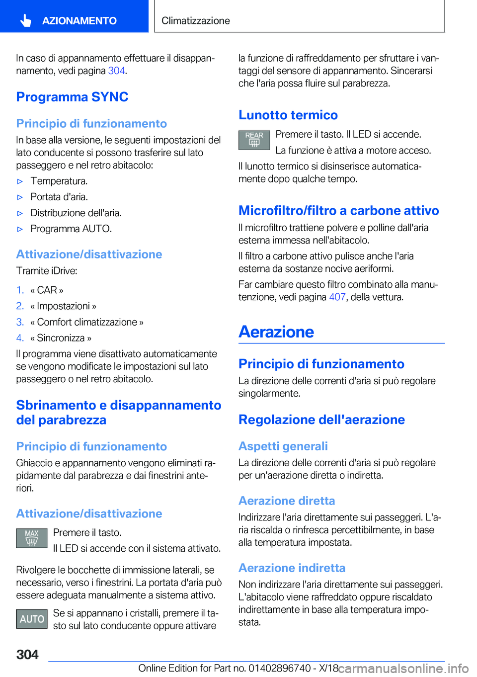 BMW X5 2019  Libretti Di Uso E manutenzione (in Italian) �I�n��c�a�s�o��d�i��a�p�p�a�n�n�a�m�e�n�t�o��e�f�f�e�t�t�u�a�r�e��i�l��d�i�s�a�p�p�a�nª�n�a�m�e�n�t�o�,��v�e�d�i��p�a�g�i�n�a� �3�0�4�.
�P�r�o�g�r�a�m�m�a��S�Y�N�C
�P�r�i�n�c�i�p�i�o��d�i