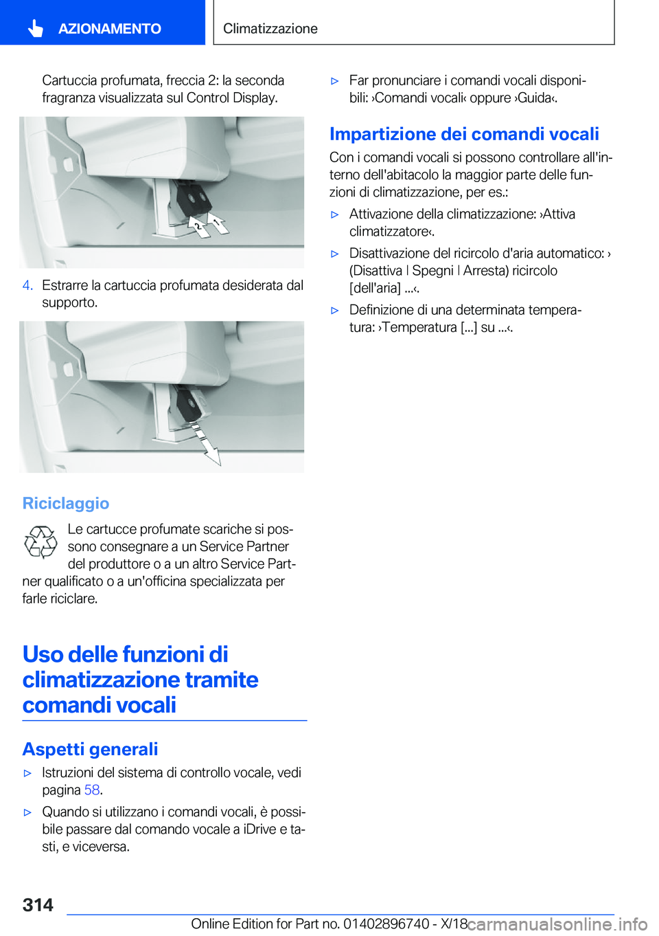 BMW X5 2019  Libretti Di Uso E manutenzione (in Italian) �C�a�r�t�u�c�c�i�a��p�r�o�f�u�m�a�t�a�,��f�r�e�c�c�i�a��2�:��l�a��s�e�c�o�n�d�a�f�r�a�g�r�a�n�z�a��v�i�s�u�a�l�i�z�z�a�t�a��s�u�l��C�o�n�t�r�o�l��D�i�s�p�l�a�y�.�4�.�E�s�t�r�a�r�r�e��l�a��c