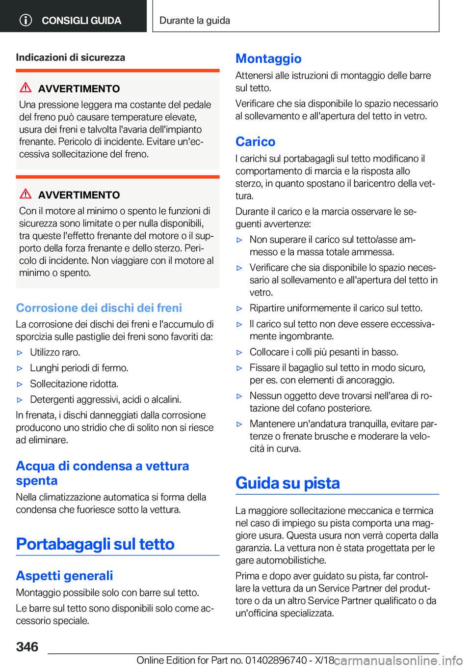BMW X5 2019  Libretti Di Uso E manutenzione (in Italian) �I�n�d�i�c�a�z�i�o�n�i��d�i��s�i�c�u�r�e�z�z�a
�A�V�V�E�R�T�I�M�E�N�T�O
�U�n�a��p�r�e�s�s�i�o�n�e��l�e�g�g�e�r�a��m�a��c�o�s�t�a�n�t�e��d�e�l��p�e�d�a�l�e
�d�e�l��f�r�e�n�o��p�u�