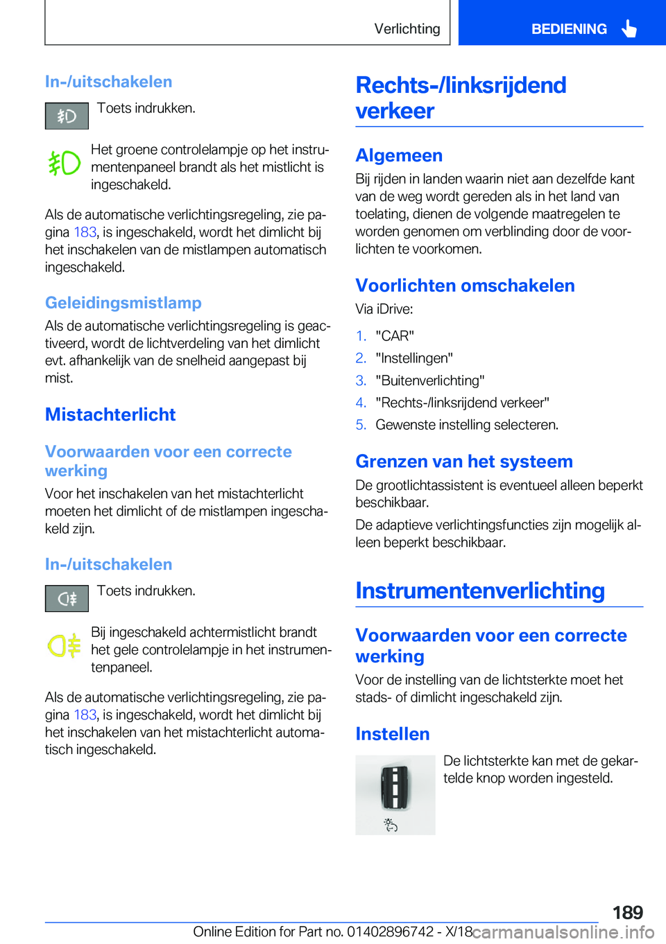 BMW X5 2019  Instructieboekjes (in Dutch) �I�n�-�/�u�i�t�s�c�h�a�k�e�l�e�n�T�o�e�t�s��i�n�d�r�u�k�k�e�n�.
�H�e�t��g�r�o�e�n�e��c�o�n�t�r�o�l�e�l�a�m�p�j�e��o�p��h�e�t��i�n�s�t�r�uj �m�e�n�t�e�n�p�a�n�e�e�l��b�r�a�n�d�t��a�l�s��h�e�t