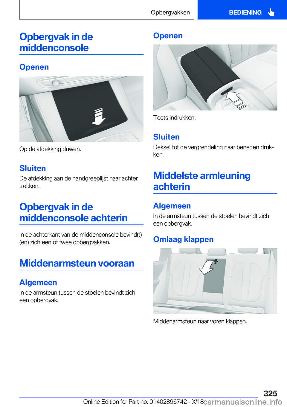 BMW X5 2019  Instructieboekjes (in Dutch) �O�p�b�e�r�g�v�a�k��i�n��d�e�m�i�d�d�e�n�c�o�n�s�o�l�e
�O�p�e�n�e�n
�O�p��d�e��a�f�d�e�k�k�i�n�g��d�u�w�e�n�.
�S�l�u�i�t�e�n �D�e��a�f�d�e�k�k�i�n�g��a�a�n��d�e��h�a�n�d�g�r�e�e�p�l�i�j�s�t�
