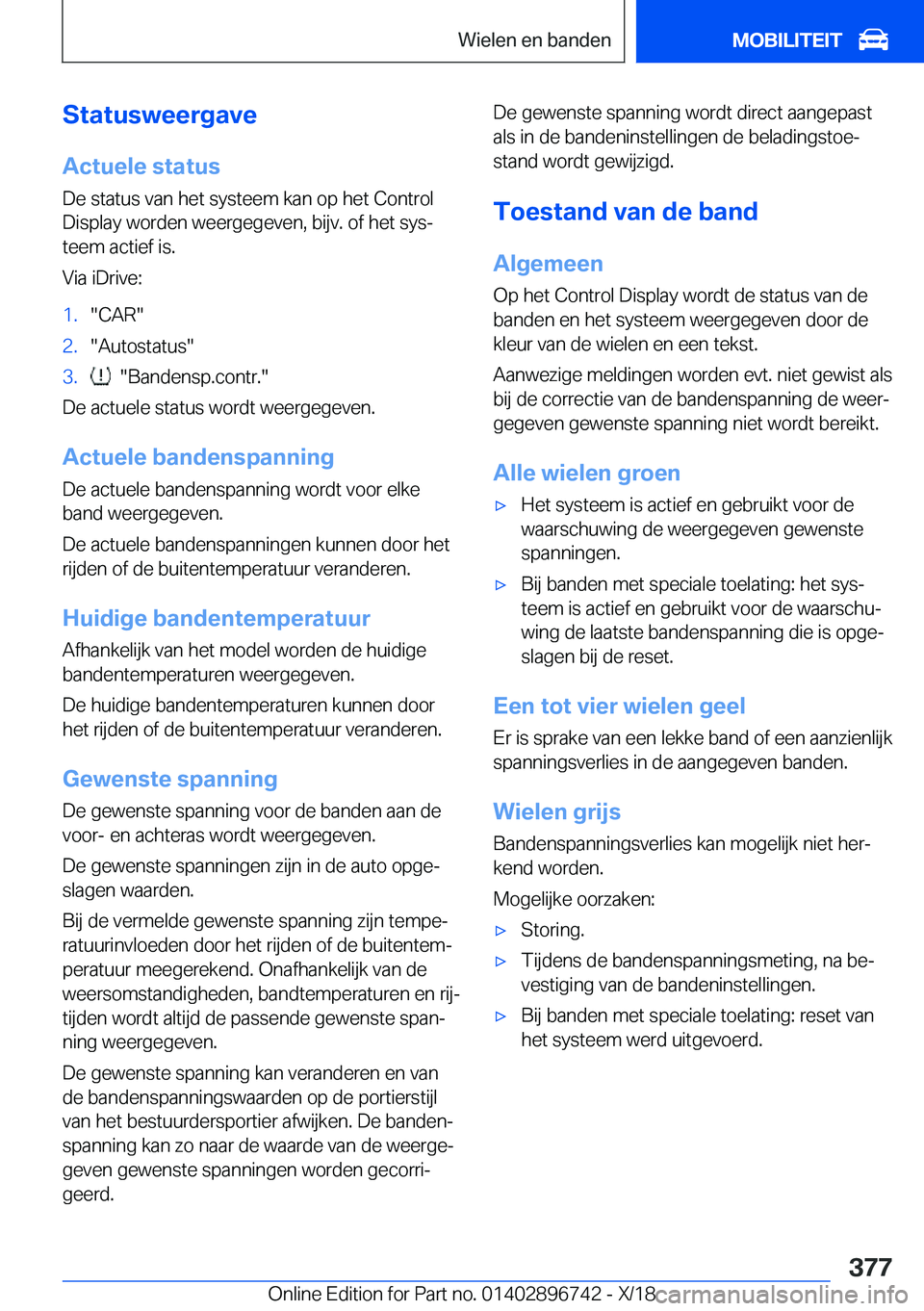 BMW X5 2019  Instructieboekjes (in Dutch) �S�t�a�t�u�s�w�e�e�r�g�a�v�e�A�c�t�u�e�l�e��s�t�a�t�u�s
�D�e��s�t�a�t�u�s��v�a�n��h�e�t��s�y�s�t�e�e�m��k�a�n��o�p��h�e�t��C�o�n�t�r�o�l
�D�i�s�p�l�a�y��w�o�r�d�e�n��w�e�e�r�g�e�g�e�v�e�n�,
