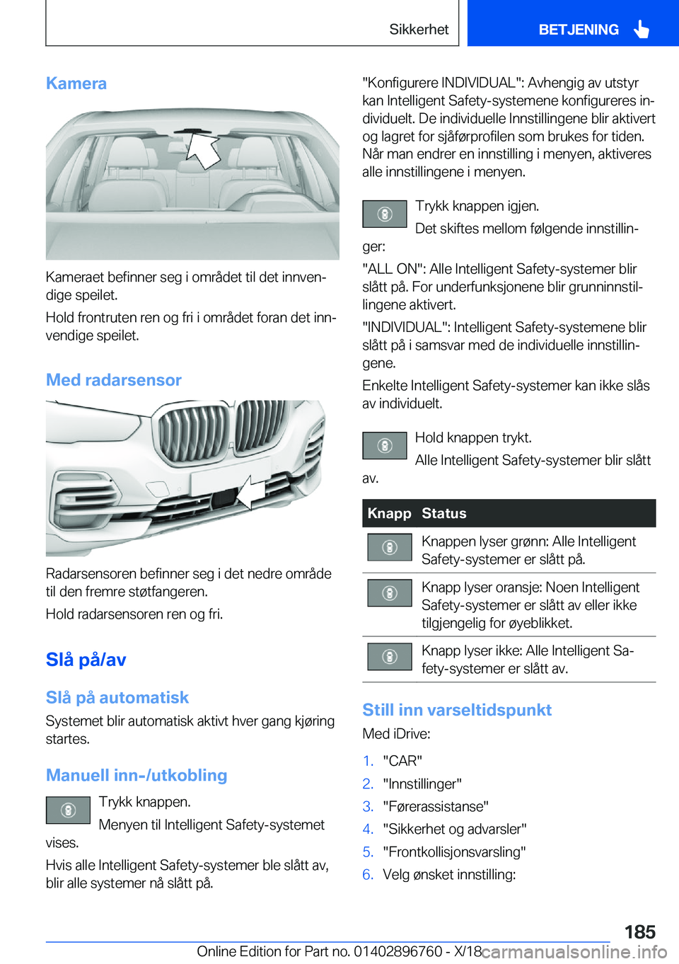 BMW X5 2019  InstruksjonsbØker (in Norwegian) �K�a�m�e�r�a
�K�a�m�e�r�a�e�t��b�e�f�i�n�n�e�r��s�e�g��i��o�m�r�å�d�e�t��t�i�l��d�e�t��i�n�n�v�e�nj�d�i�g�e��s�p�e�i�l�e�t�.
�H�o�l�d��f�r�o�n�t�r�u�t�e�n��r�e�n��o�g��f�r�i��i��o�m�r�