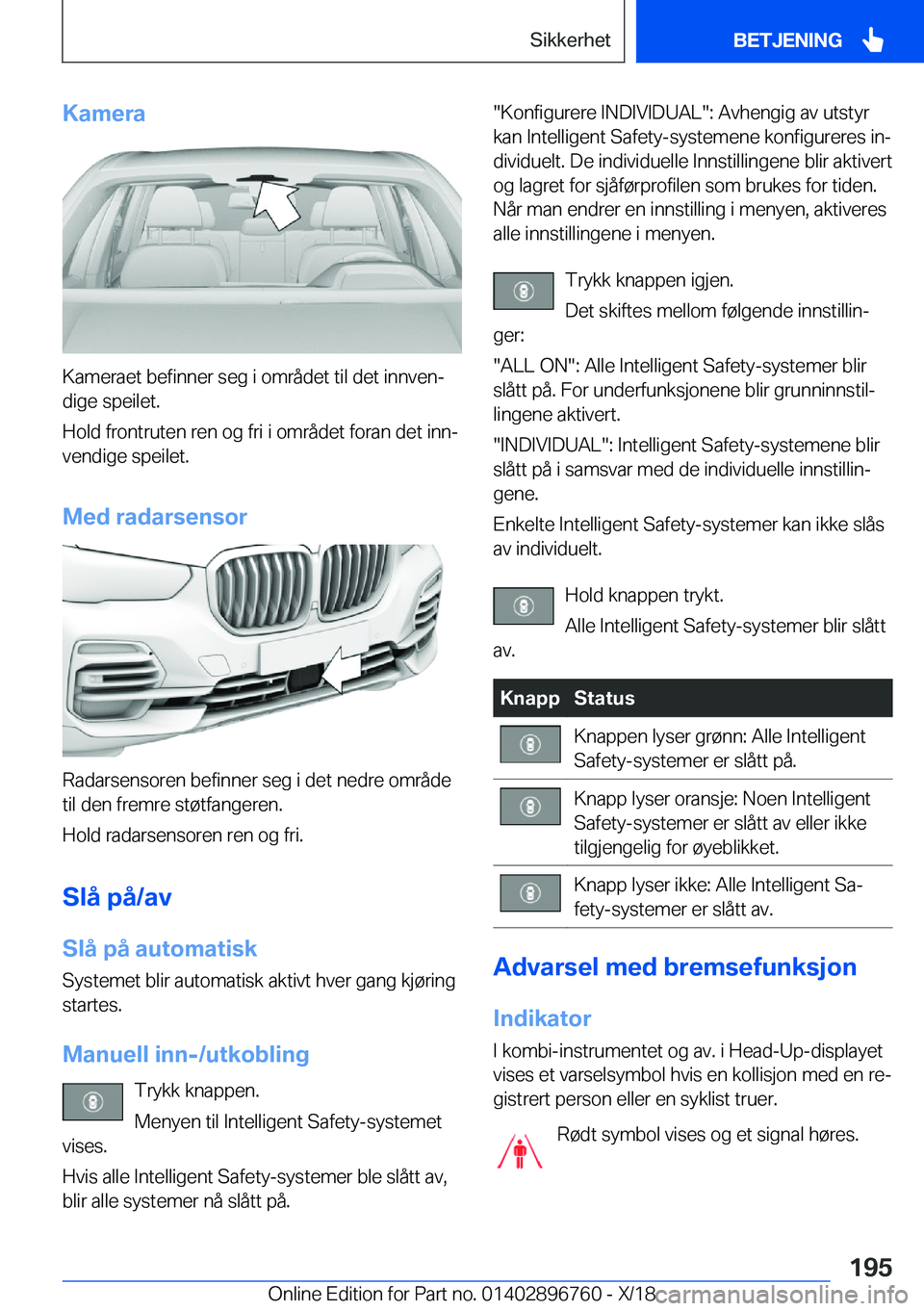 BMW X5 2019  InstruksjonsbØker (in Norwegian) �K�a�m�e�r�a
�K�a�m�e�r�a�e�t��b�e�f�i�n�n�e�r��s�e�g��i��o�m�r�å�d�e�t��t�i�l��d�e�t��i�n�n�v�e�nj�d�i�g�e��s�p�e�i�l�e�t�.
�H�o�l�d��f�r�o�n�t�r�u�t�e�n��r�e�n��o�g��f�r�i��i��o�m�r�
