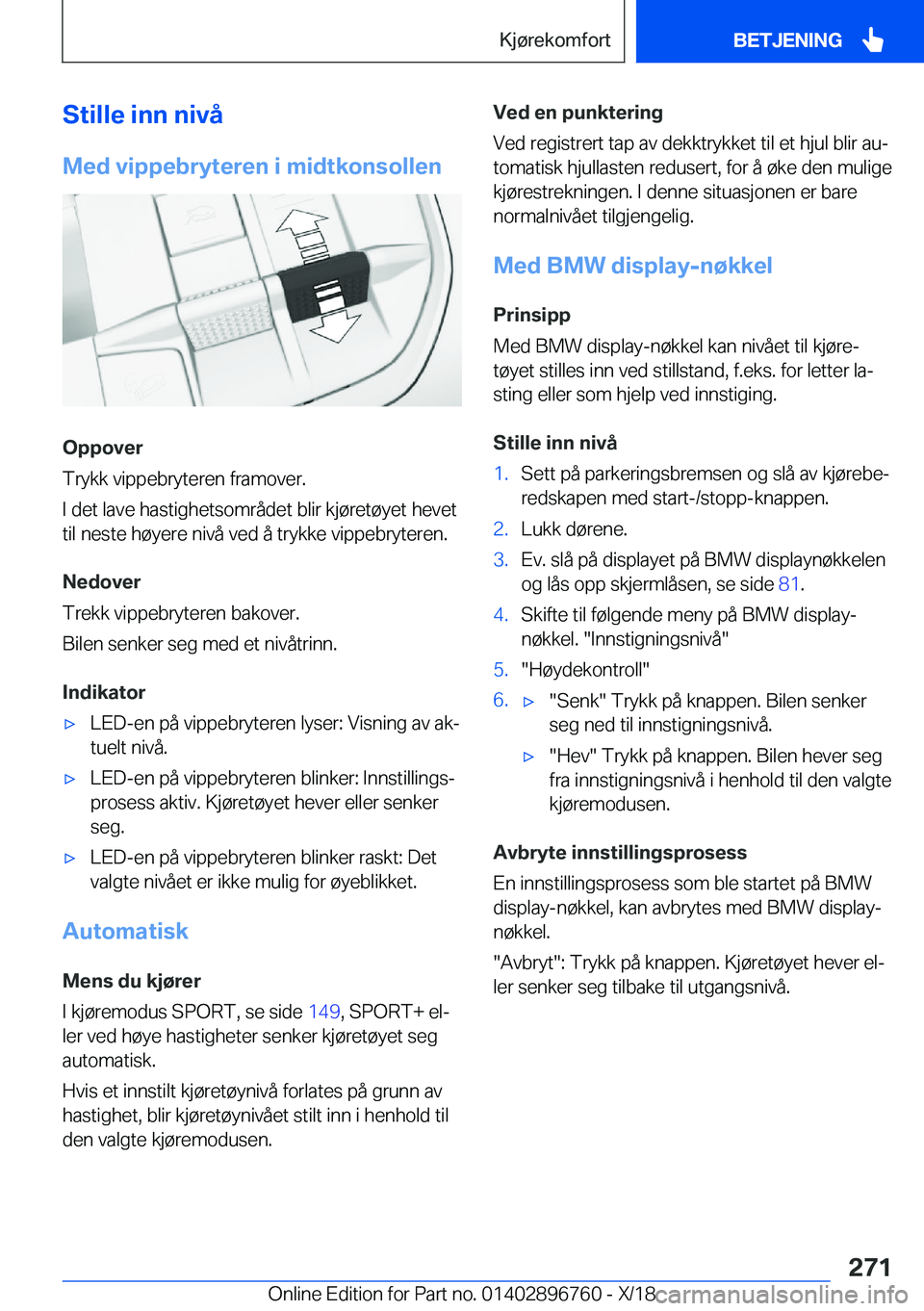 BMW X5 2019  InstruksjonsbØker (in Norwegian) �S�t�i�l�l�e��i�n�n��n�i�v�å�M�e�d��v�i�p�p�e�b�r�y�t�e�r�e�n��i��m�i�d�t�k�o�n�s�o�l�l�e�n
�O�p�p�o�v�e�r
�T�r�y�k�k��v�i�p�p�e�b�r�y�t�e�r�e�n��f�r�a�m�o�v�e�r�.
�I��d�e�t��l�a�v�e��h�a�s