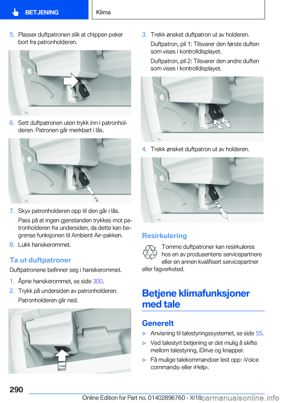 BMW X5 2019  InstruksjonsbØker (in Norwegian) �5�.�P�l�a�s�s�e�r��d�u�f�t�p�a�t�r�o�n�e�n��s�l�i�k��a�t��c�h�i�p�p�e�n��p�e�k�e�r
�b�o�r�t��f�r�a��p�a�t�r�o�n�h�o�l�d�e�r�e�n�.�6�.�S�e�t�t��d�u�f�t�p�a�t�r�o�n�e�n��u�t�e�n��t�r�y�k�k��