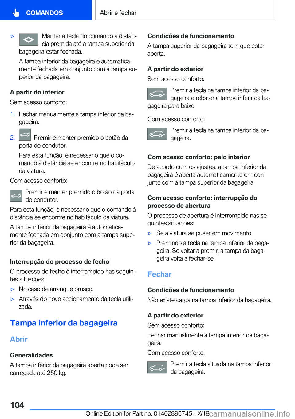 BMW X5 2019  Manual do condutor (in Portuguese) x�M�a�n�t�e�r��a��t�e�c�l�a��d�o��c�o�m�a�n�d�o��à��d�i�s�t�â�nª
�c�i�a��p�r�e�m�i�d�a��a�t�é��a��t�a�m�p�a��s�u�p�e�r�i�o�r��d�a
�b�a�g�a�g�e�i�r�a��e�s�t�a�r��f�e�c�h�a�d�a�.
�A�