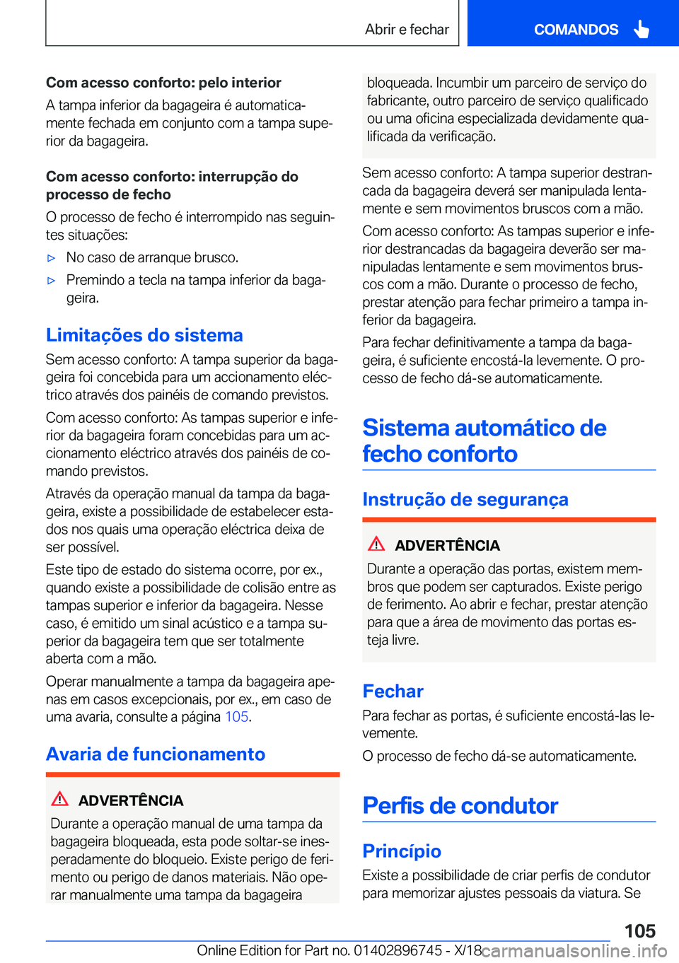 BMW X5 2019  Manual do condutor (in Portuguese) �C�o�m��a�c�e�s�s�o��c�o�n�f�o�r�t�o�:��p�e�l�o��i�n�t�e�r�i�o�r�A��t�a�m�p�a��i�n�f�e�r�i�o�r��d�a��b�a�g�a�g�e�i�r�a��é��a�u�t�o�m�a�t�i�c�aª�m�e�n�t�e��f�e�c�h�a�d�a��e�m��c�o�n�j�u