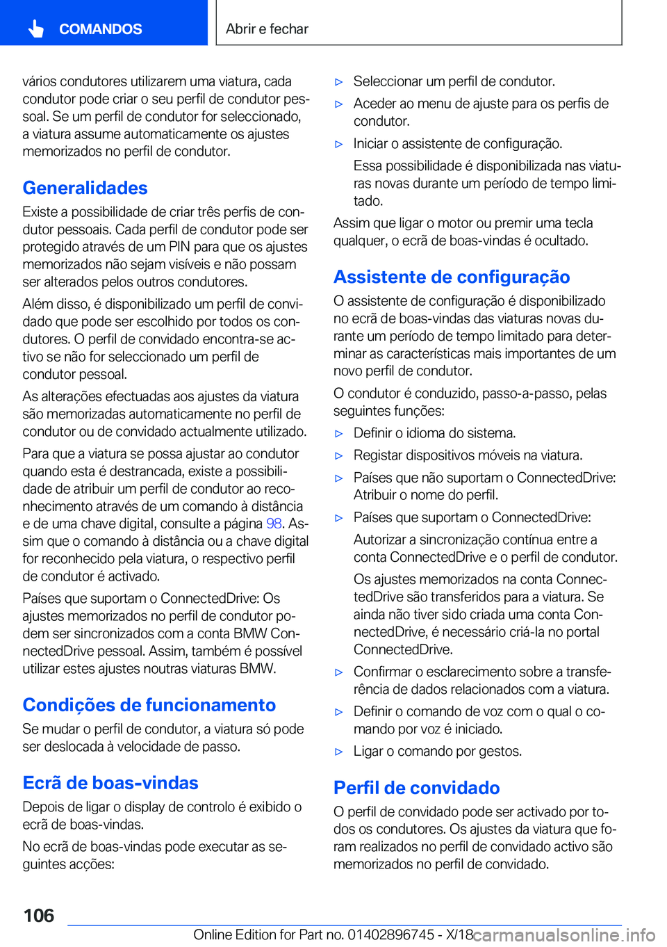 BMW X5 2019  Manual do condutor (in Portuguese) �v�á�r�i�o�s��c�o�n�d�u�t�o�r�e�s��u�t�i�l�i�z�a�r�e�m��u�m�a��v�i�a�t�u�r�a�,��c�a�d�a
�c�o�n�d�u�t�o�r��p�o�d�e��c�r�i�a�r��o��s�e�u��p�e�r�f�i�l��d�e��c�o�n�d�u�t�o�r��p�e�sª �s�o�a