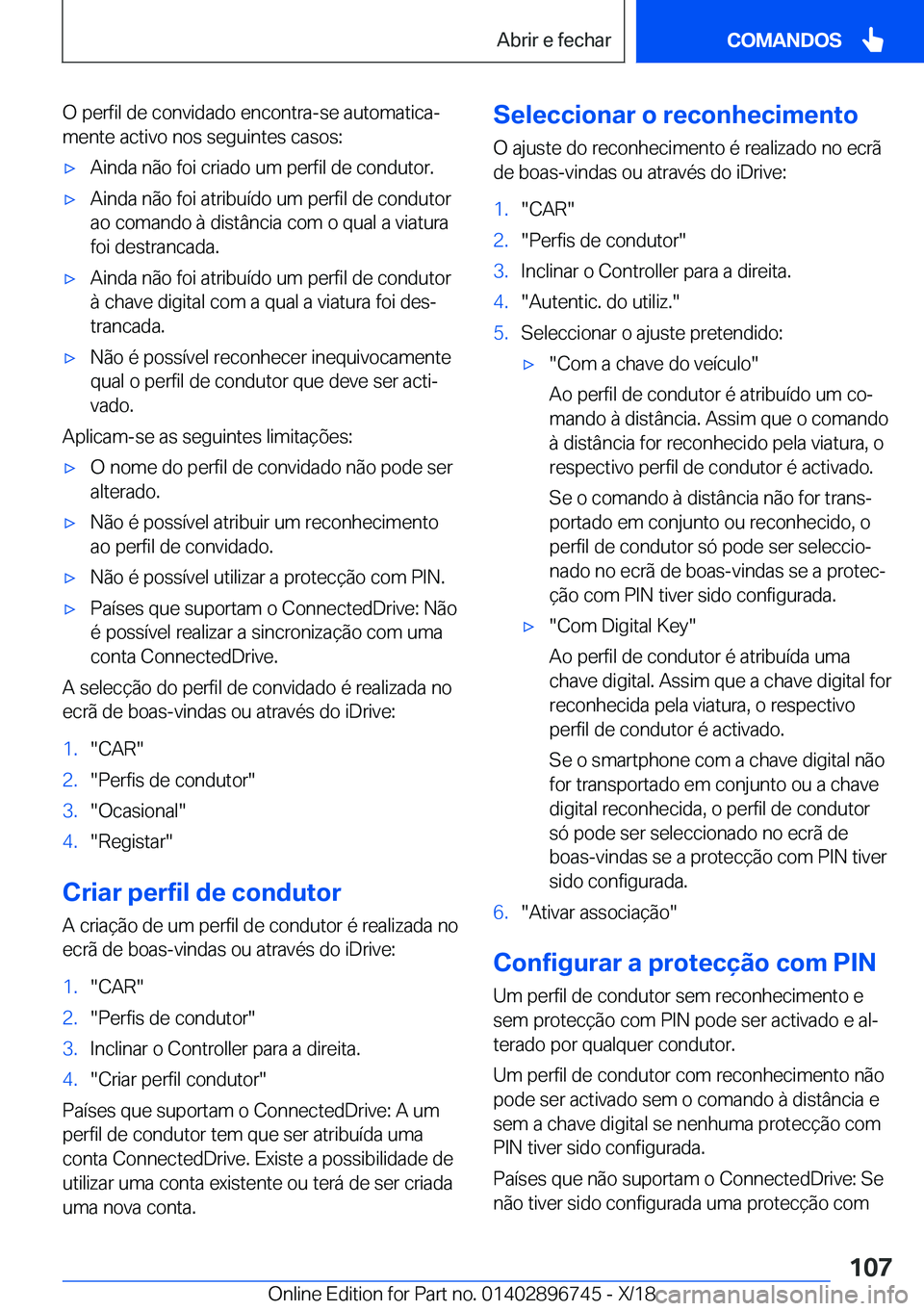 BMW X5 2019  Manual do condutor (in Portuguese) �O��p�e�r�f�i�l��d�e��c�o�n�v�i�d�a�d�o��e�n�c�o�n�t�r�a�-�s�e��a�u�t�o�m�a�t�i�c�aª�m�e�n�t�e��a�c�t�i�v�o��n�o�s��s�e�g�u�i�n�t�e�s��c�a�s�o�s�:x�A�i�n�d�a��n�ã�o��f�o�i��c�r�i�a�d�o
