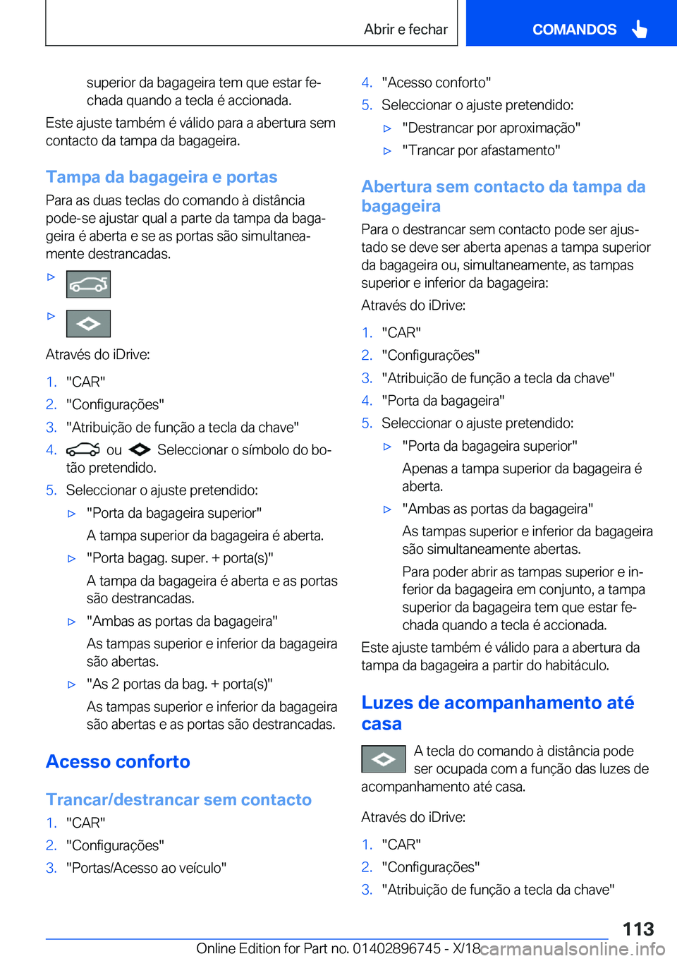 BMW X5 2019  Manual do condutor (in Portuguese) �s�u�p�e�r�i�o�r��d�a��b�a�g�a�g�e�i�r�a��t�e�m��q�u�e��e�s�t�a�r��f�eª
�c�h�a�d�a��q�u�a�n�d�o��a��t�e�c�l�a��é��a�c�c�i�o�n�a�d�a�.
�E�s�t�e��a�j�u�s�t�e��t�a�m�b�é�m��é��v�á�l�