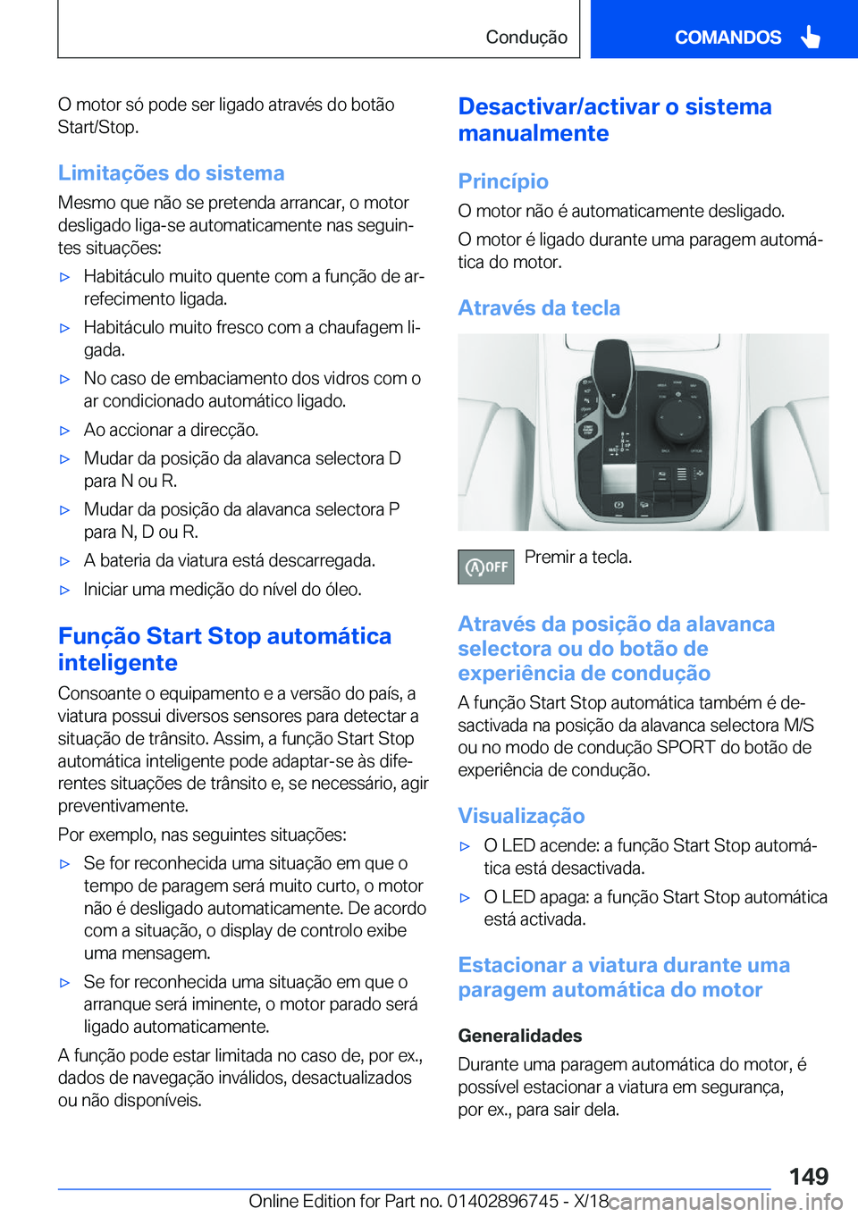 BMW X5 2019  Manual do condutor (in Portuguese) �O��m�o�t�o�r��s�ó��p�o�d�e��s�e�r��l�i�g�a�d�o��a�t�r�a�v�é�s��d�o��b�o�t�ã�o
�S�t�a�r�t�/�S�t�o�p�.
�L�i�m�i�t�a�