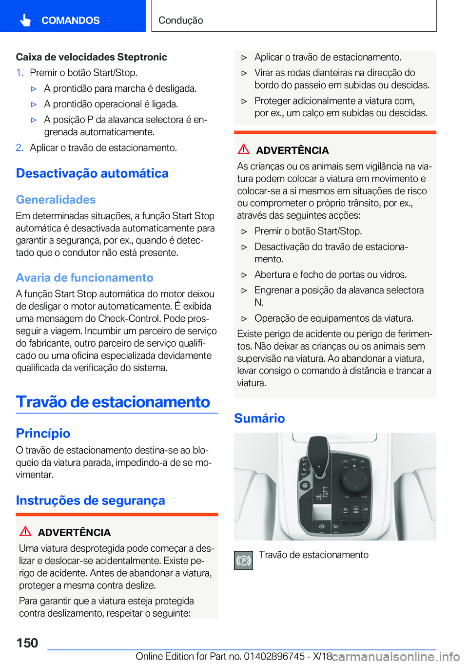 BMW X5 2019  Manual do condutor (in Portuguese) �C�a�i�x�a��d�e��v�e�l�o�c�i�d�a�d�e�s��S�t�e�p�t�r�o�n�i�c�1�.�P�r�e�m�i�r��o��b�o�t�ã�o��S�t�a�r�t�/�S�t�o�p�.x�A��p�r�o�n�t�i�d�ã�o��p�a�r�a��m�a�r�c�h�a��é��d�e�s�l�i�g�a�d�a�.x�A�
