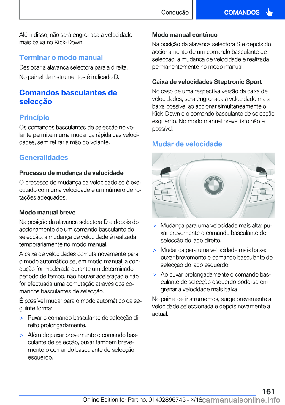 BMW X5 2019  Manual do condutor (in Portuguese) �A�l�é�m��d�i�s�s�o�,��n�ã�o��s�e�r�á��e�n�g�r�e�n�a�d�a��a��v�e�l�o�c�i�d�a�d�e
�m�a�i�s��b�a�i�x�a��n�o��K�i�c�k�-�D�o�w�n�.
�T�e�r�m�i�n�a�r��o��m�o�d�o��m�a�n�u�a�l �D�e�s�l�o�c�a�r