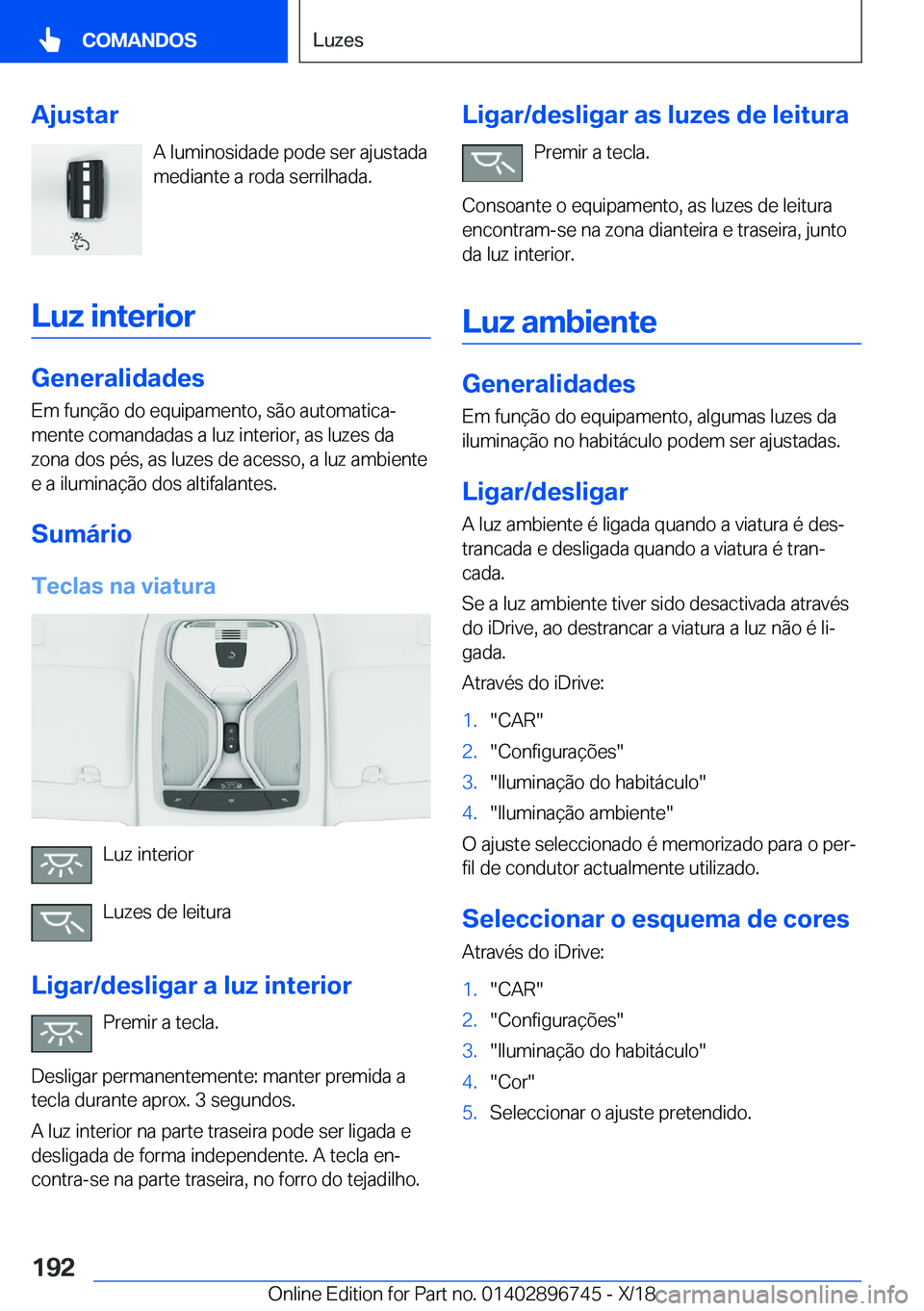 BMW X5 2019  Manual do condutor (in Portuguese) �A�j�u�s�t�a�r�A��l�u�m�i�n�o�s�i�d�a�d�e��p�o�d�e��s�e�r��a�j�u�s�t�a�d�a
�m�e�d�i�a�n�t�e��a��r�o�d�a��s�e�r�r�i�l�h�a�d�a�.
�L�u�z��i�n�t�e�r�i�o�r
�G�e�n�e�r�a�l�i�d�a�d�e�s �E�m��f�u�n�