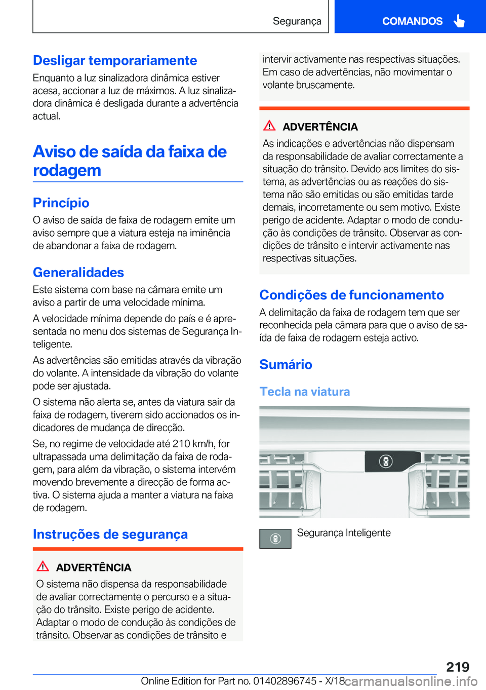 BMW X5 2019  Manual do condutor (in Portuguese) �D�e�s�l�i�g�a�r��t�e�m�p�o�r�a�r�i�a�m�e�n�t�e�E�n�q�u�a�n�t�o��a��l�u�z��s�i�n�a�l�i�z�a�d�o�r�a��d�i�n�â�m�i�c�a��e�s�t�i�v�e�r
�a�c�e�s�a�,��a�c�c�i�o�n�a�r��a��l�u�z��d�e��m�á�x�i�m�