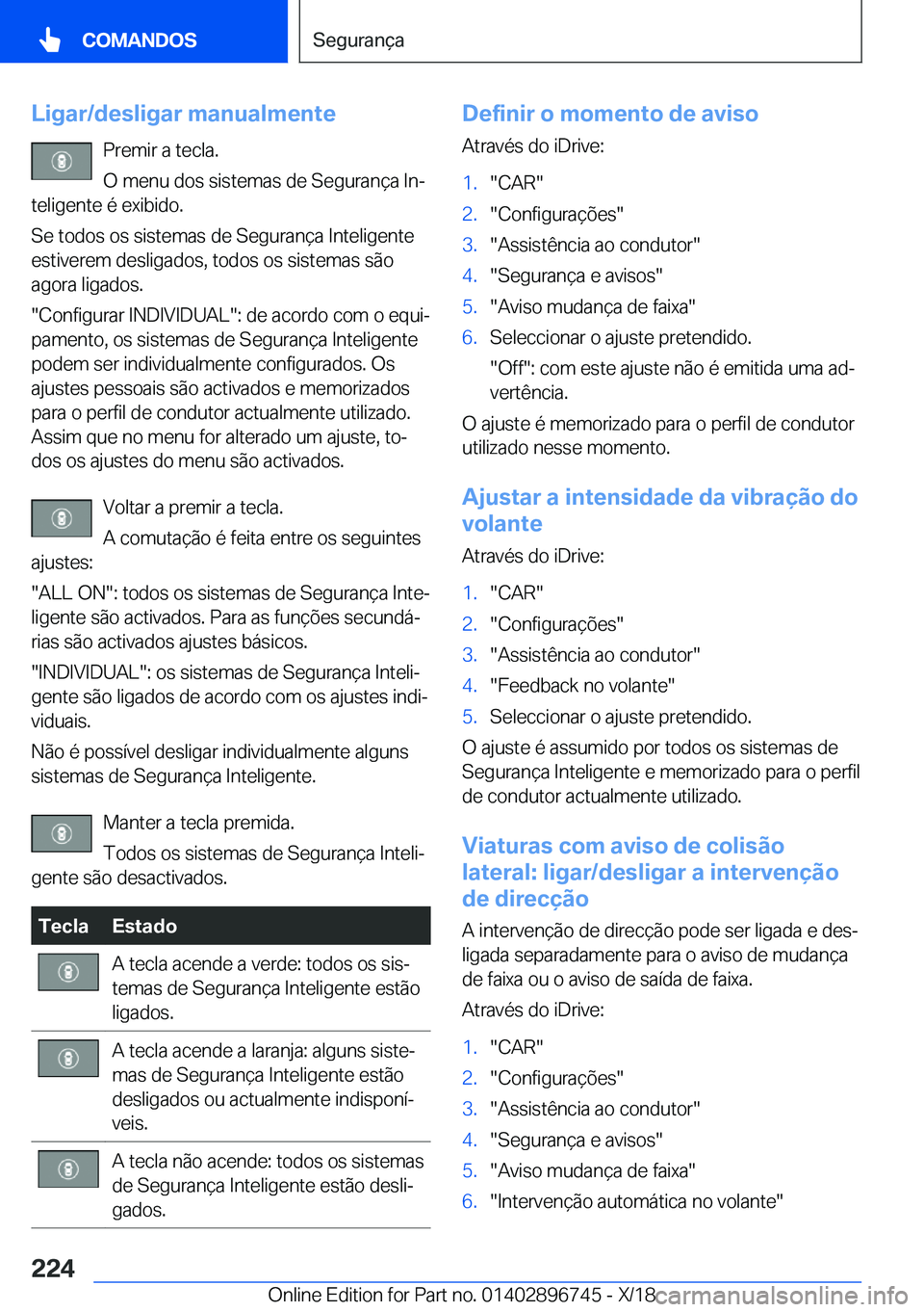 BMW X5 2019  Manual do condutor (in Portuguese) �L�i�g�a�r�/�d�e�s�l�i�g�a�r��m�a�n�u�a�l�m�e�n�t�e�P�r�e�m�i�r��a��t�e�c�l�a�.
�O��m�e�n�u��d�o�s��s�i�s�t�e�m�a�s��d�e��S�e�g�u�r�a�n�