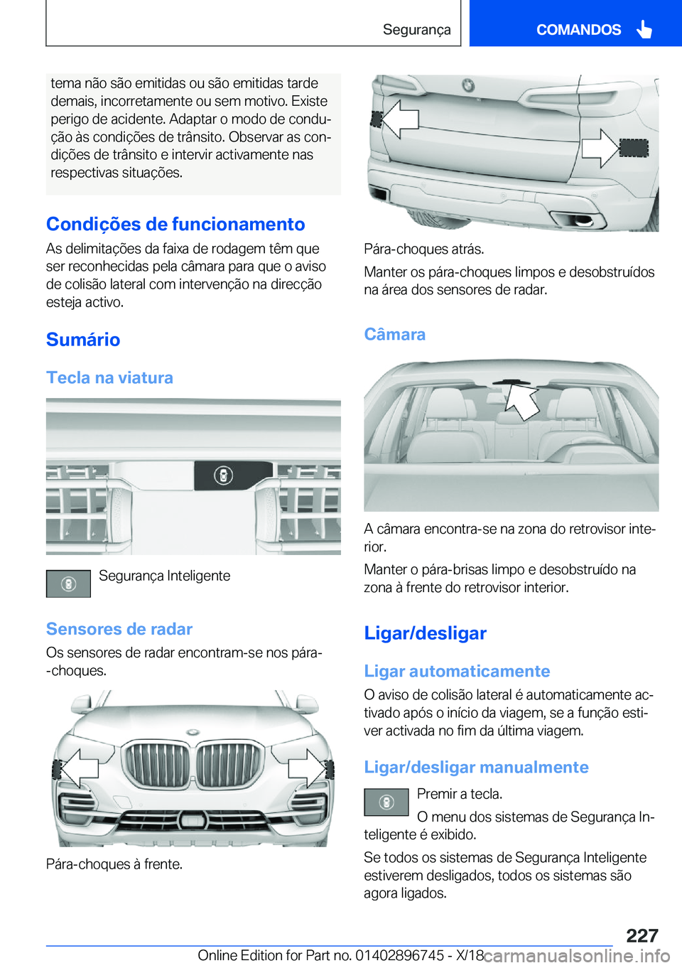 BMW X5 2019  Manual do condutor (in Portuguese) �t�e�m�a��n�ã�o��s�ã�o��e�m�i�t�i�d�a�s��o�u��s�ã�o��e�m�i�t�i�d�a�s��t�a�r�d�e
�d�e�m�a�i�s�,��i�n�c�o�r�r�e�t�a�m�e�n�t�e��o�u��s�e�m��m�o�t�i�v�o�.��E�x�i�s�t�e
�p�e�r�i�g�o��d�e��