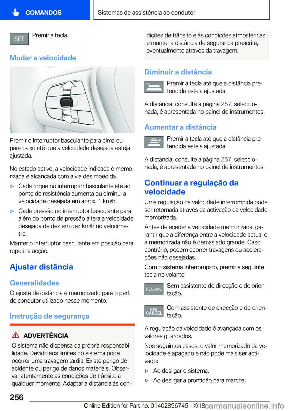 BMW X5 2019  Manual do condutor (in Portuguese) �P�r�e�m�i�r��a��t�e�c�l�a�.
�M�u�d�a�r��a��v�e�l�o�c�i�d�a�d�e
�P�r�e�m�i�r��o��i�n�t�e�r�r�u�p�t�o�r��b�a�s�c�u�l�a�n�t�e��p�a�r�a��c�i�m�a��o�u �p�a�r�a��b�a�i�x�o��a�t�é��q�u�e��a�